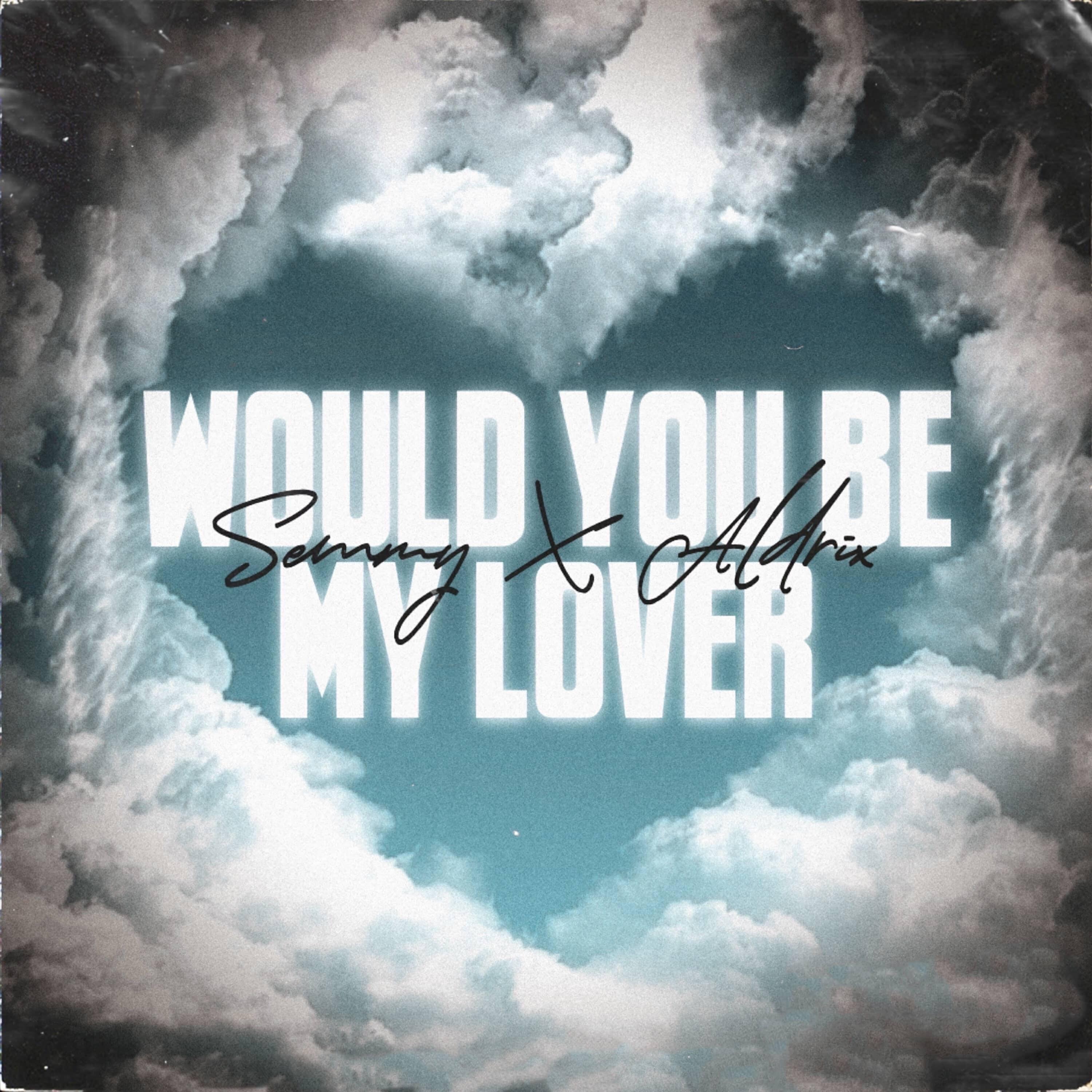 Релиз Would You Be My Lover