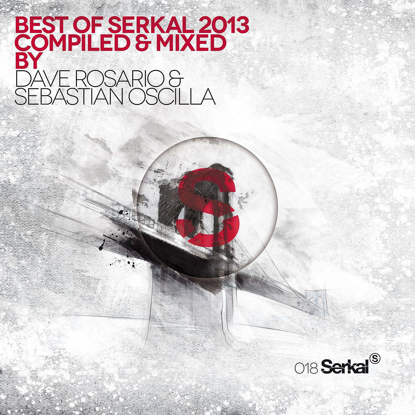 Релиз Best of Serkal 2013 Compiled & Mixed By Dave Rosario & Sebastian Oscilla