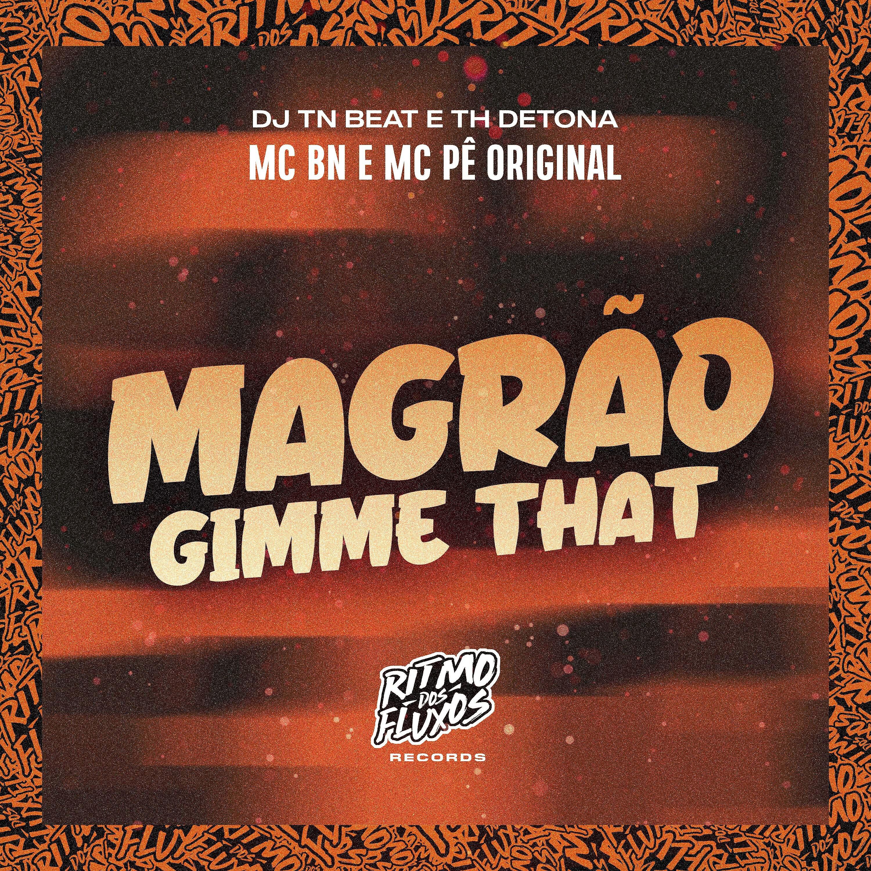 Скачать песню MC BN, MC Pê Original, DJ TN Beat, TH Detona - Magrão Gimme That бесплатно в MP3 для Android и iOS