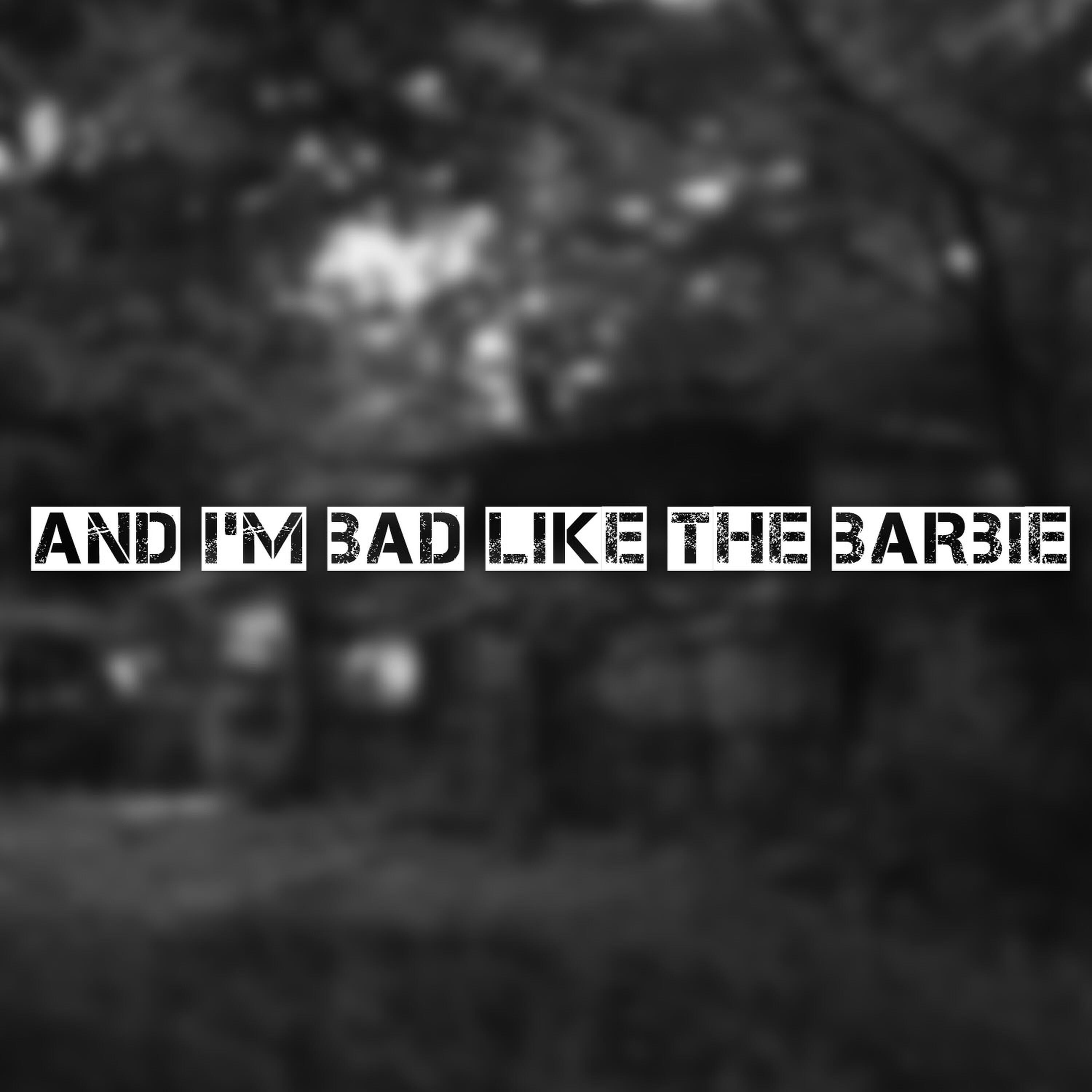 Релиз And I'm Bad Like the Barbie