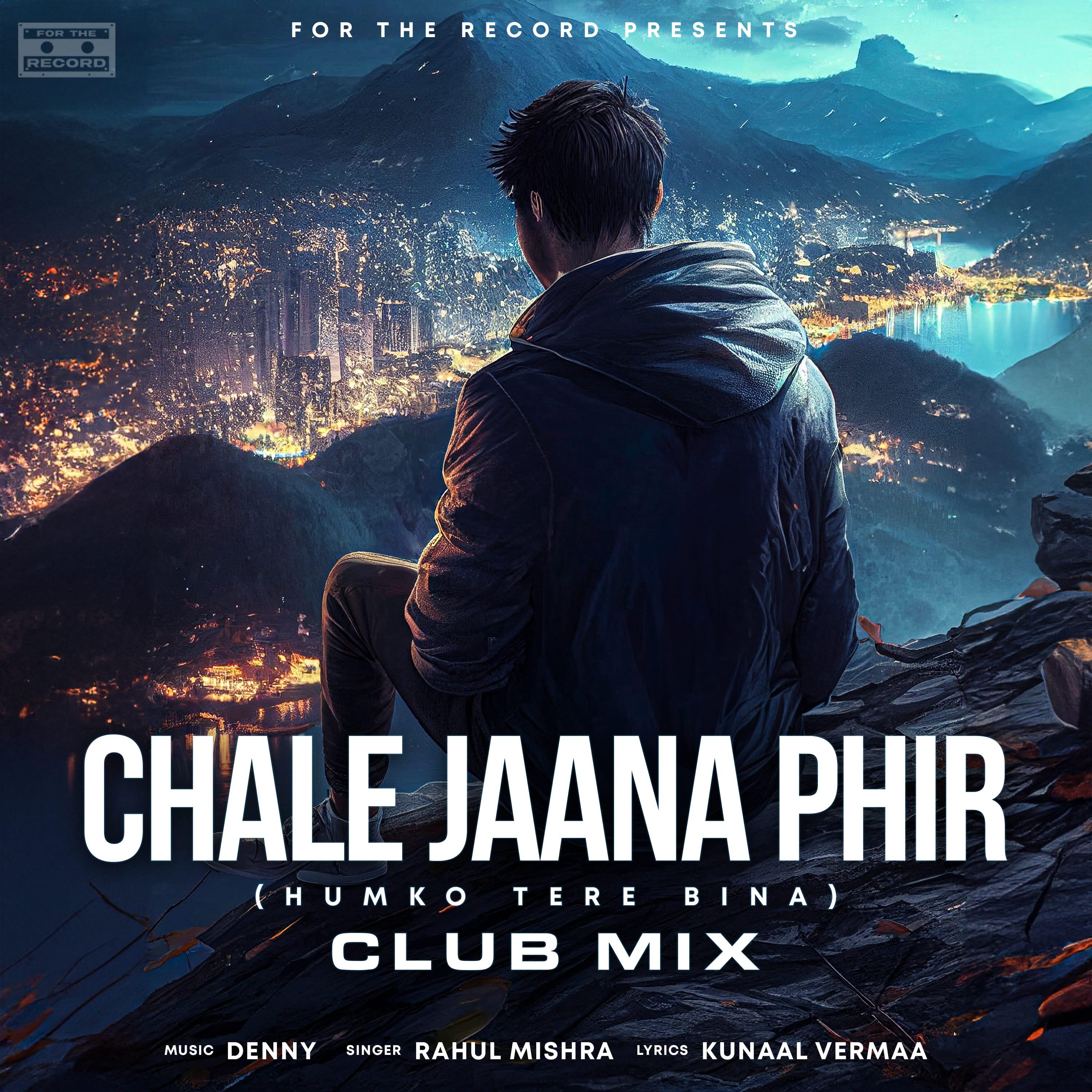 Скачать песню Denny, Rahul Mishra, Kunaal Vermaa - Chale Jaana Phir (Humko Tere Bina) - Club Mix бесплатно в MP3 для Android и iOS
