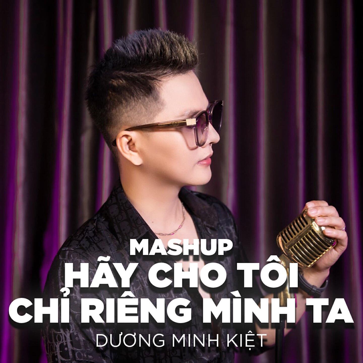 Релиз Mashup Hãy Cho Tôi - Chỉ Riêng Mình Ta