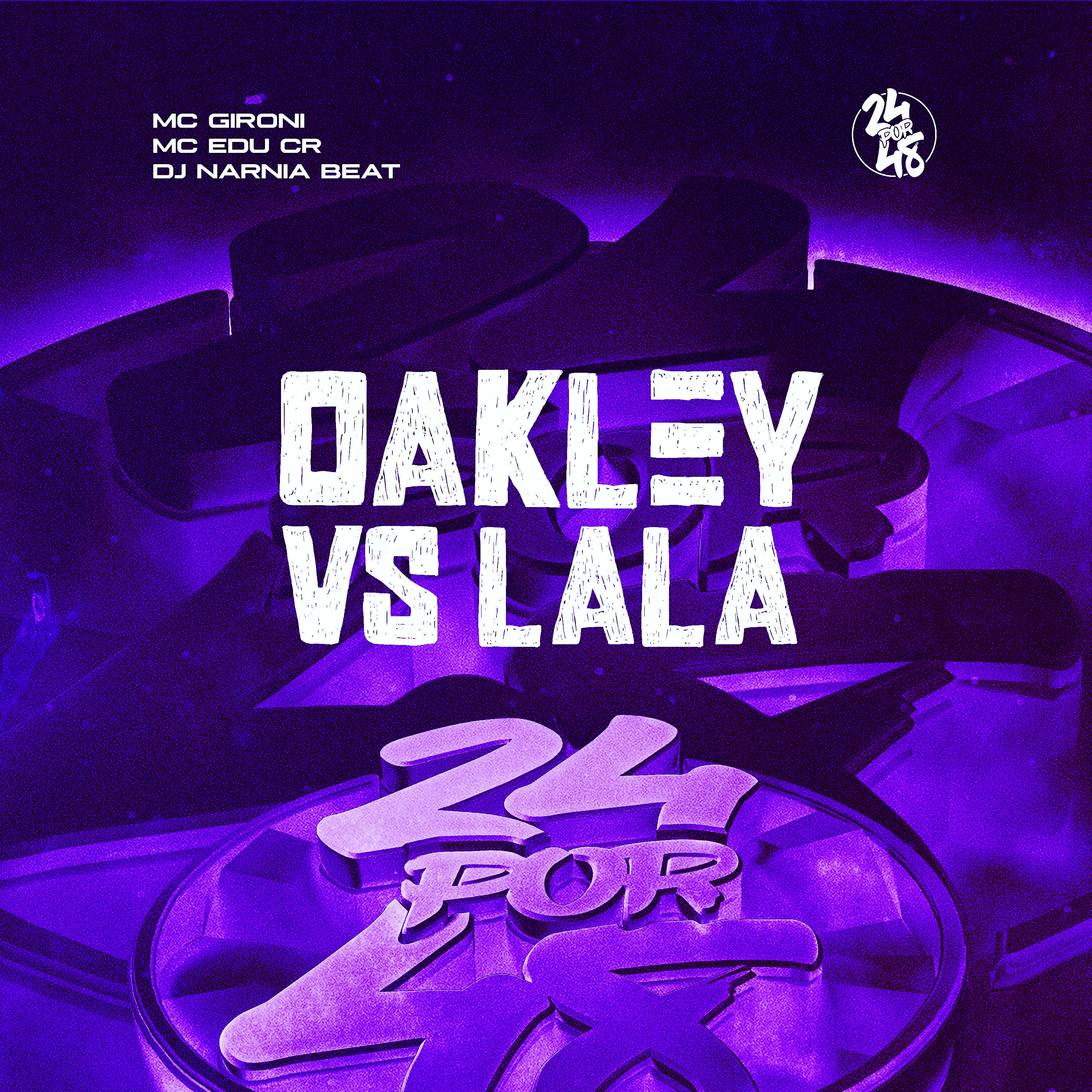 Скачать песню DJ NARNIA BEAT, MC GIRONI, MC Edu CR - Oakley Vs Lala бесплатно в MP3 для Android и iOS