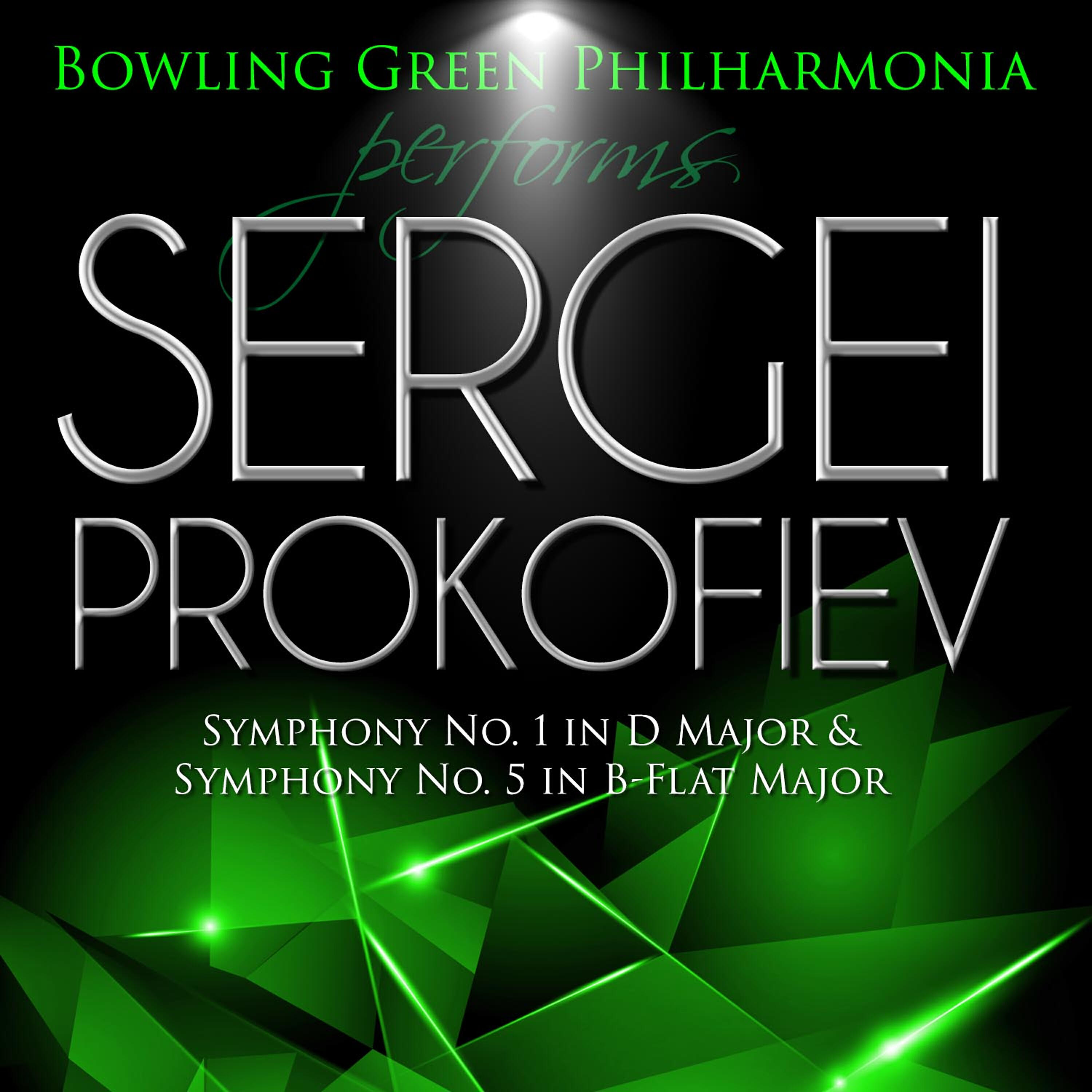 Релиз Bowling Green Philharmonia Performs Sergei Prokofiev Symphony No. 1 in D Major & Symphony No. 5 in B-Flat Major