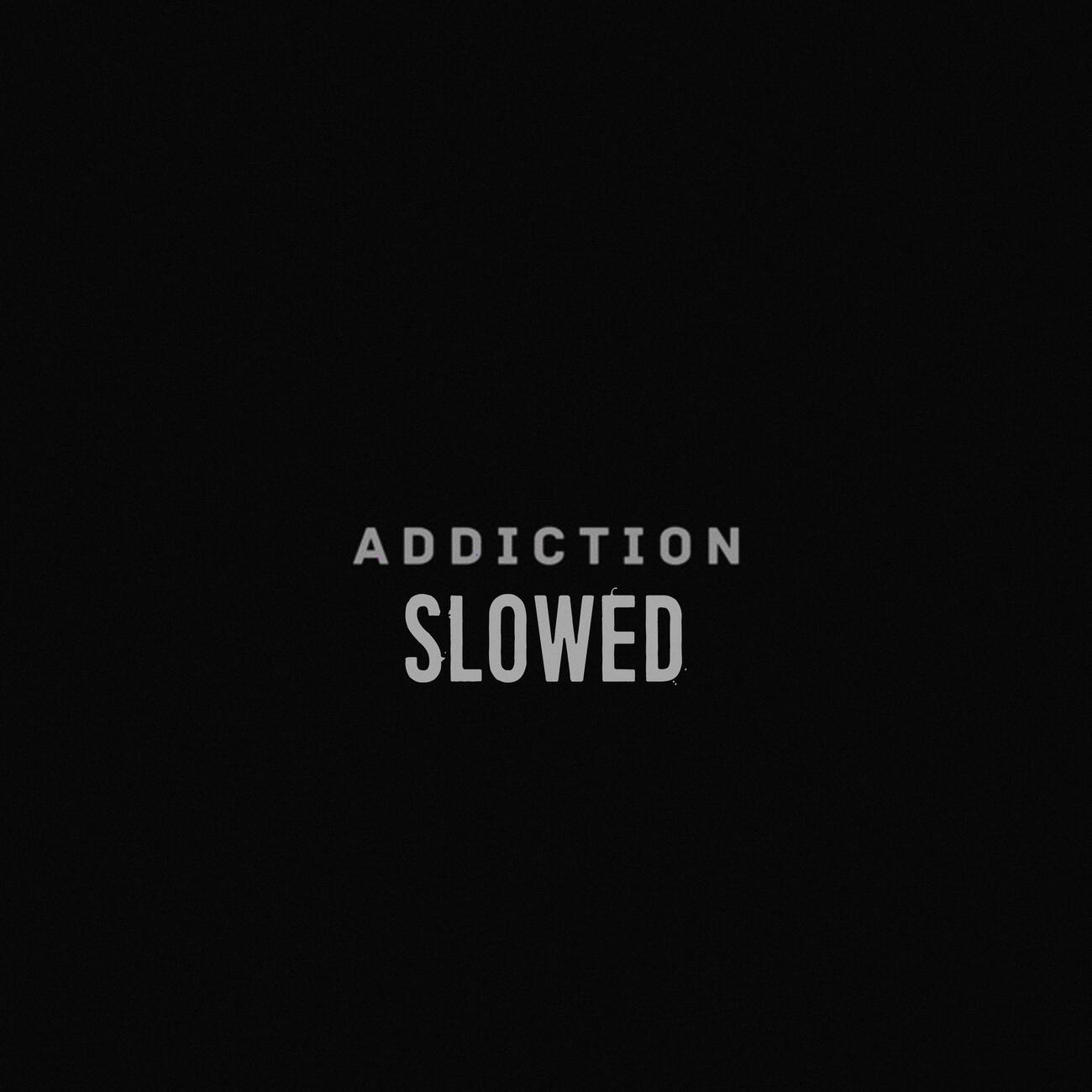 Релиз Addiction (SLOWED)