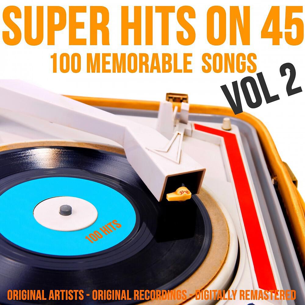 Альбом Super Hits on 45: 100 Memorable Songs, Vol. 2 исполнителя Various Artists