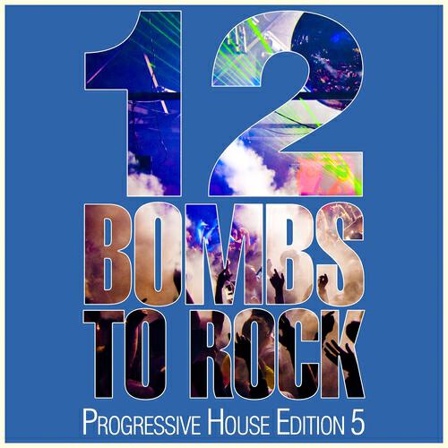 Релиз 12 Bombs to Rock - Progressive House Edition 5