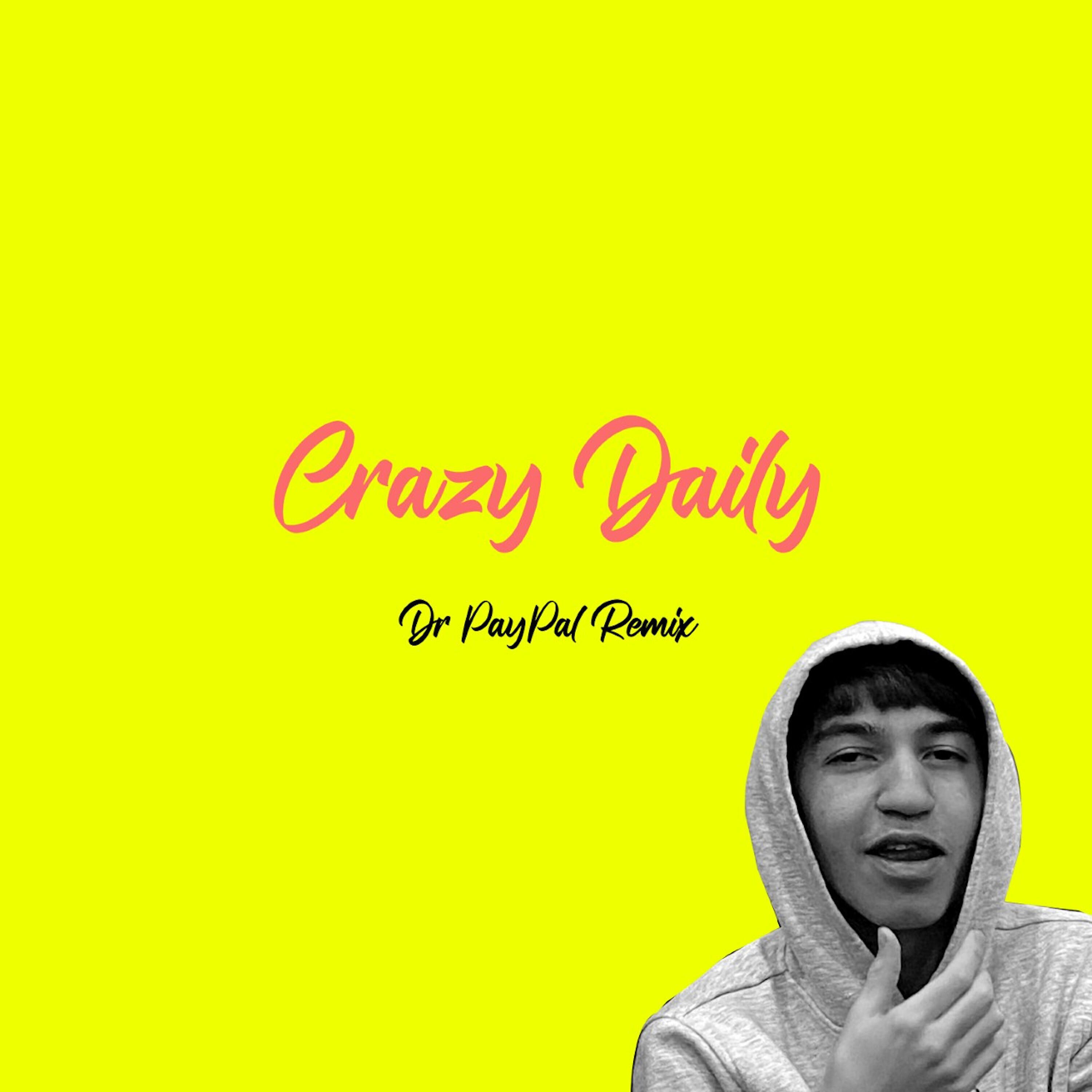 Релиз Crazy Daily (Drpaypal Remix)
