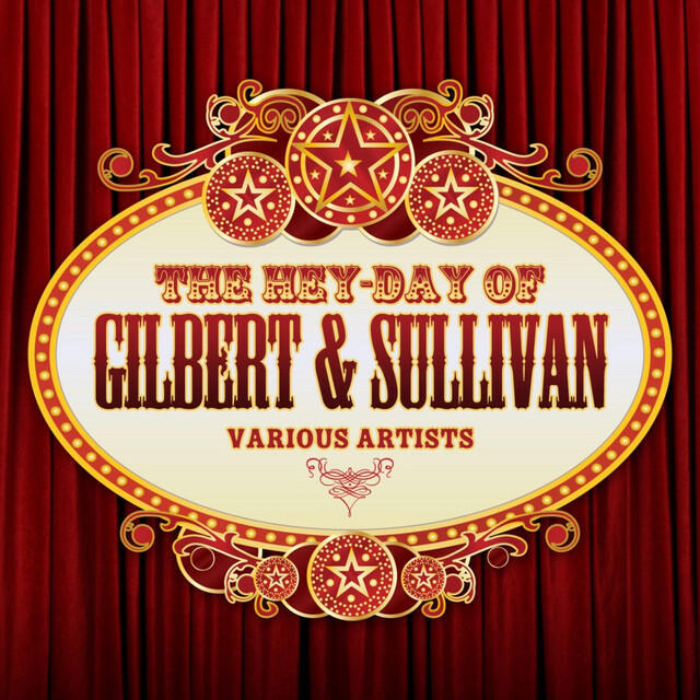 Релиз The Hey-Day Of Gilbert & Sullivan