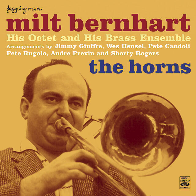 Релиз The Horns: Milt Bernhart His Octet & His Brass Ensemble