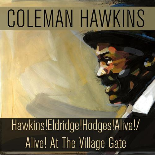 Релиз Coleman Hawkins: Hawkins! Eldridge! Hodges! Alive!/Alive! At The Village Gate