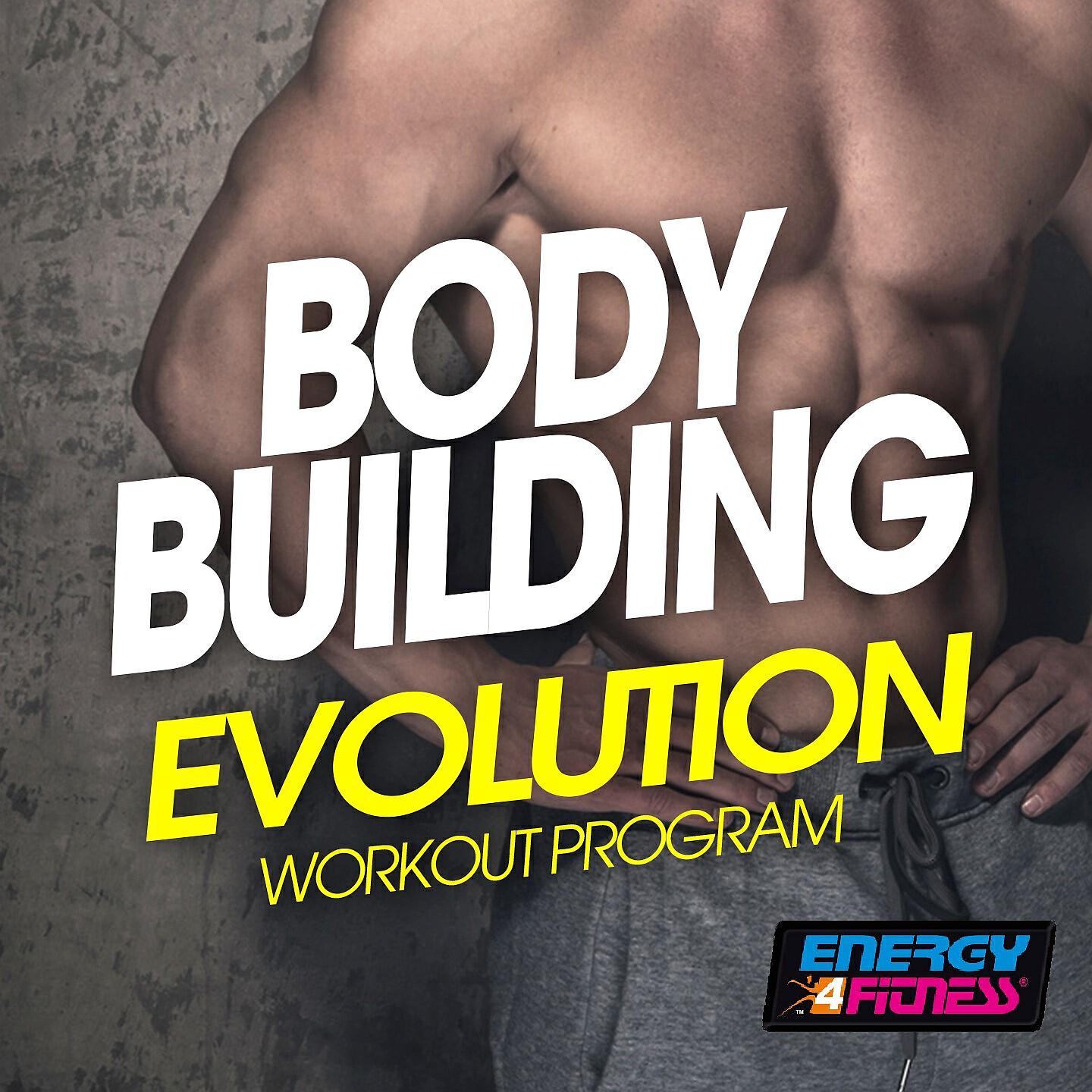 Релиз Body Building Evolution Workout Program (15 Tracks Non-Stop Mixed Compilation for Fitness & Workout - 128 / 145 BPM)