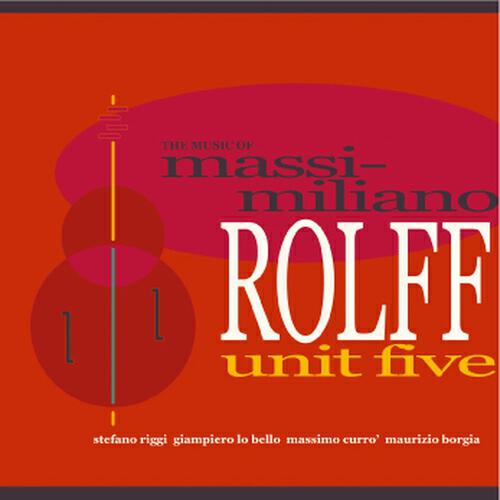 Релиз The Music of Massimiliano Rolff Unit Five