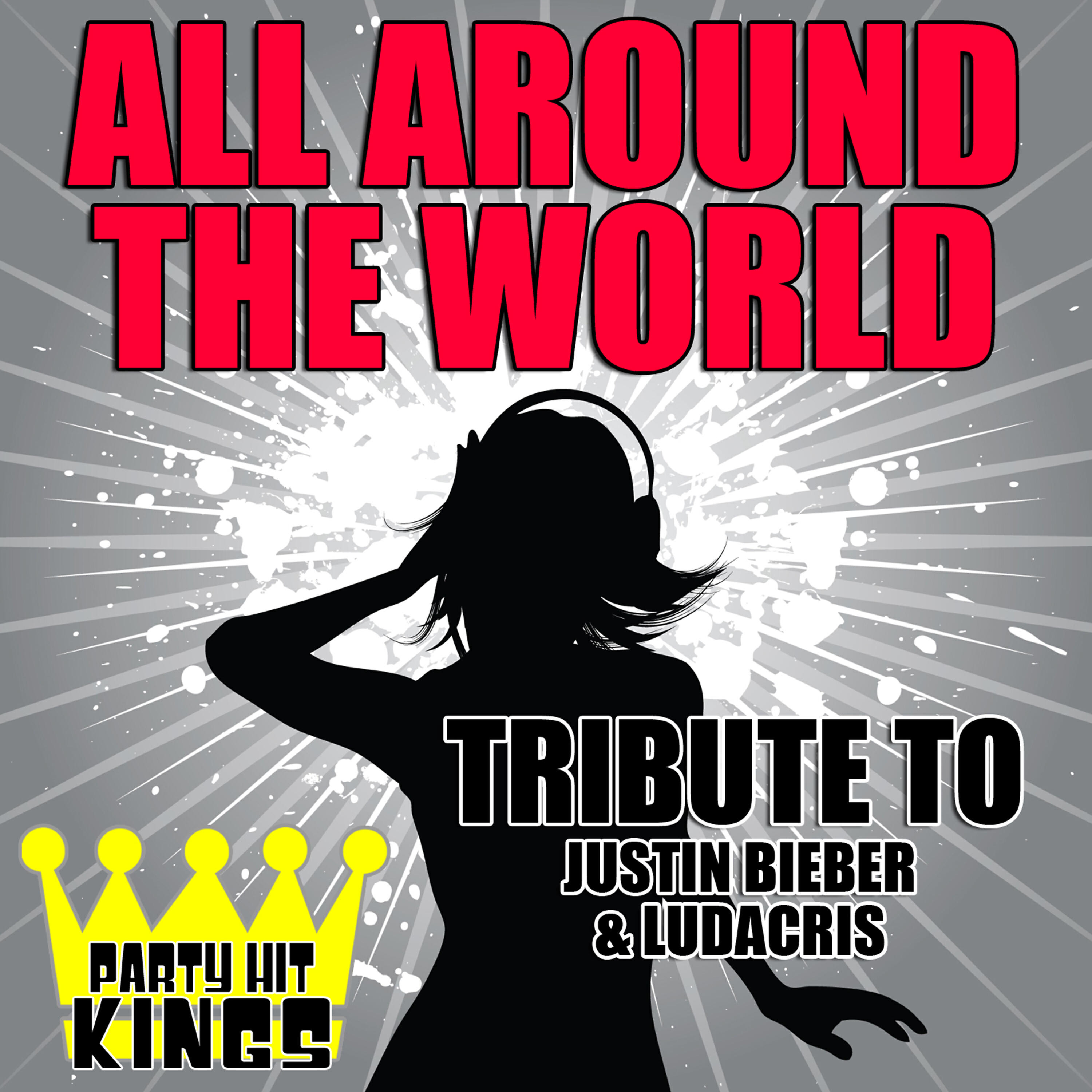 Релиз All Around the World (Tribute to Justin Bieber & Ludacris) - Single