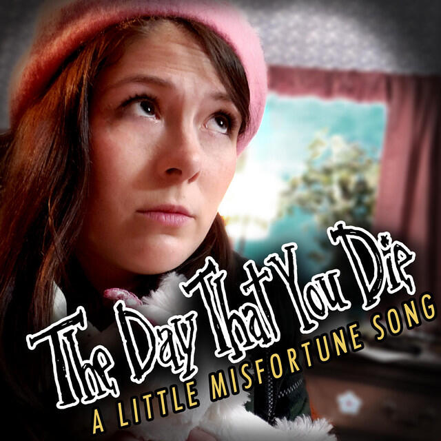 Трек The Day That You Die: A Little Misfortune Song