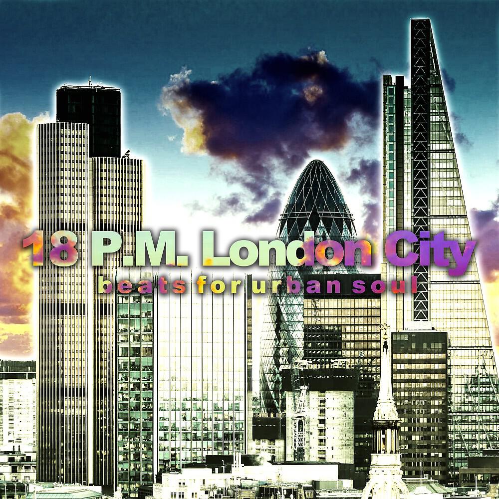 Релиз 18 P.M. London City (Beats for Urban Soul)