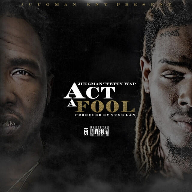 Постер альбома Act a Fool (feat. Fetty Wap)