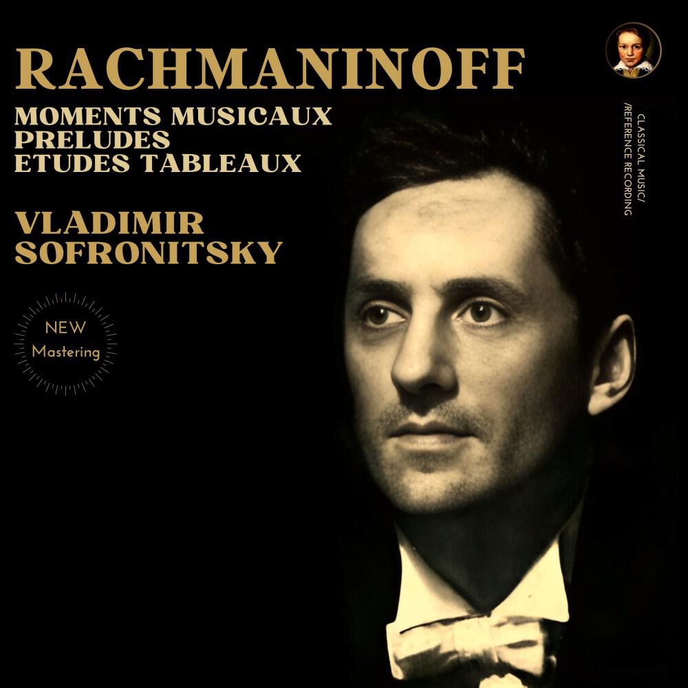 Релиз Rachmaninoff: Moments Musicaux, Preludes, Etudes Tableaux (2025 Remastered, Moscow 1946-1960)