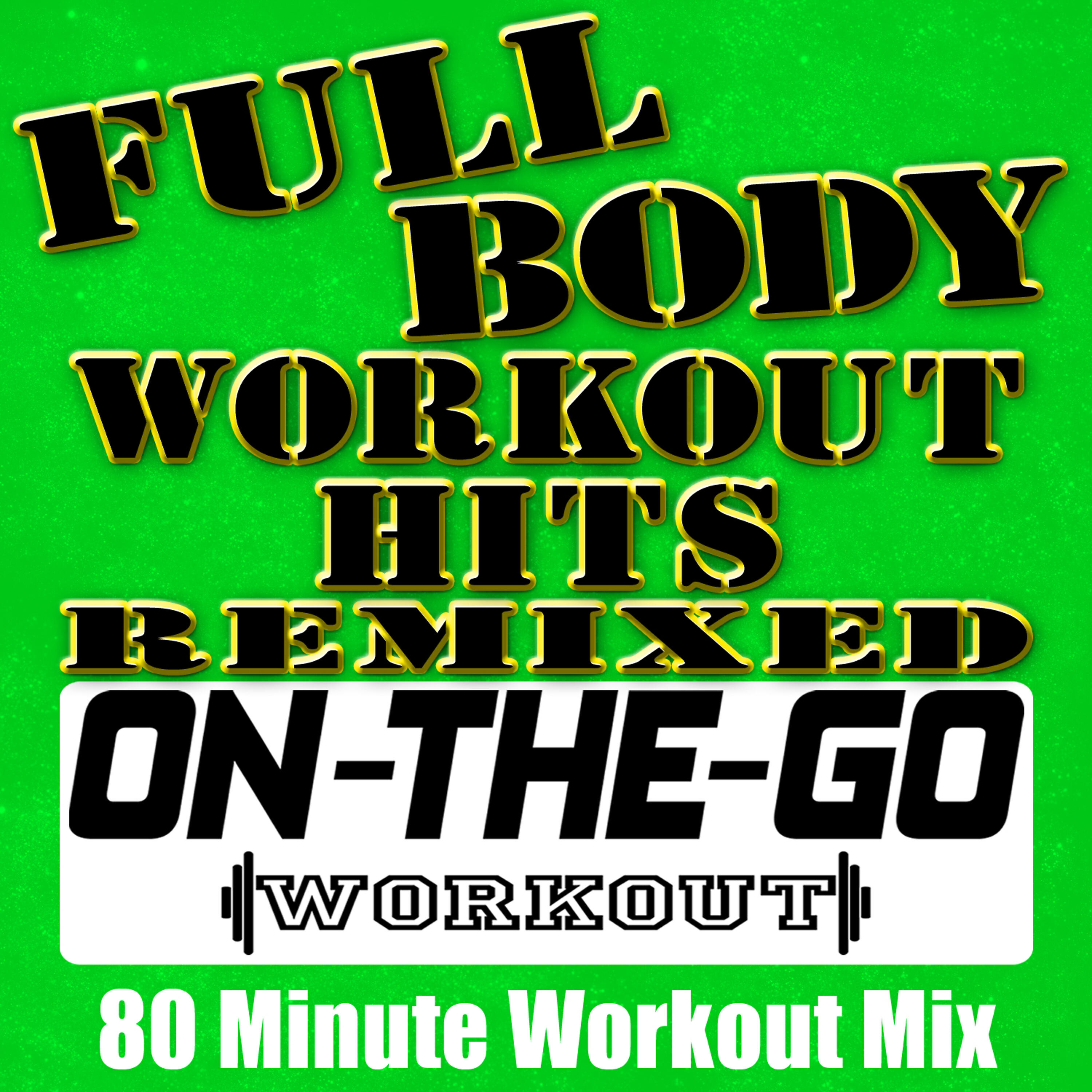 Релиз Full Body Workout Hits Remixed - 80 Minute Workout Mix