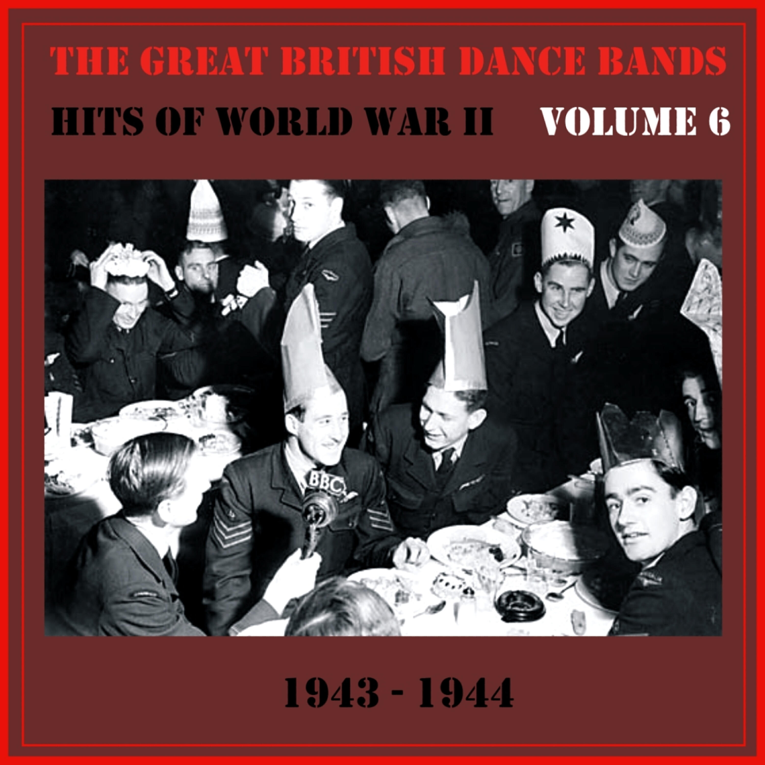 Релиз The Great British Dance Bands - Hits of WW II, Vol. 6