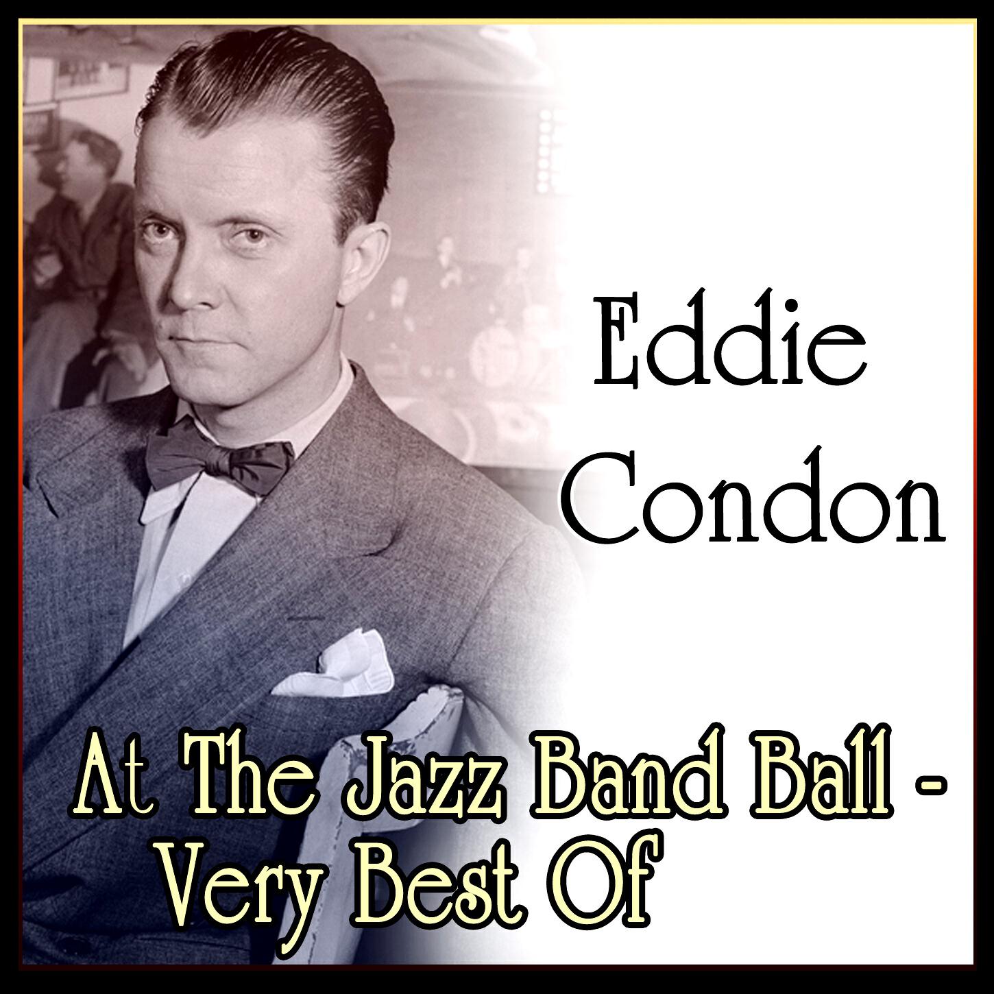 Релиз Eddie Condon - At The Jazz Band Ball - Very Best Of