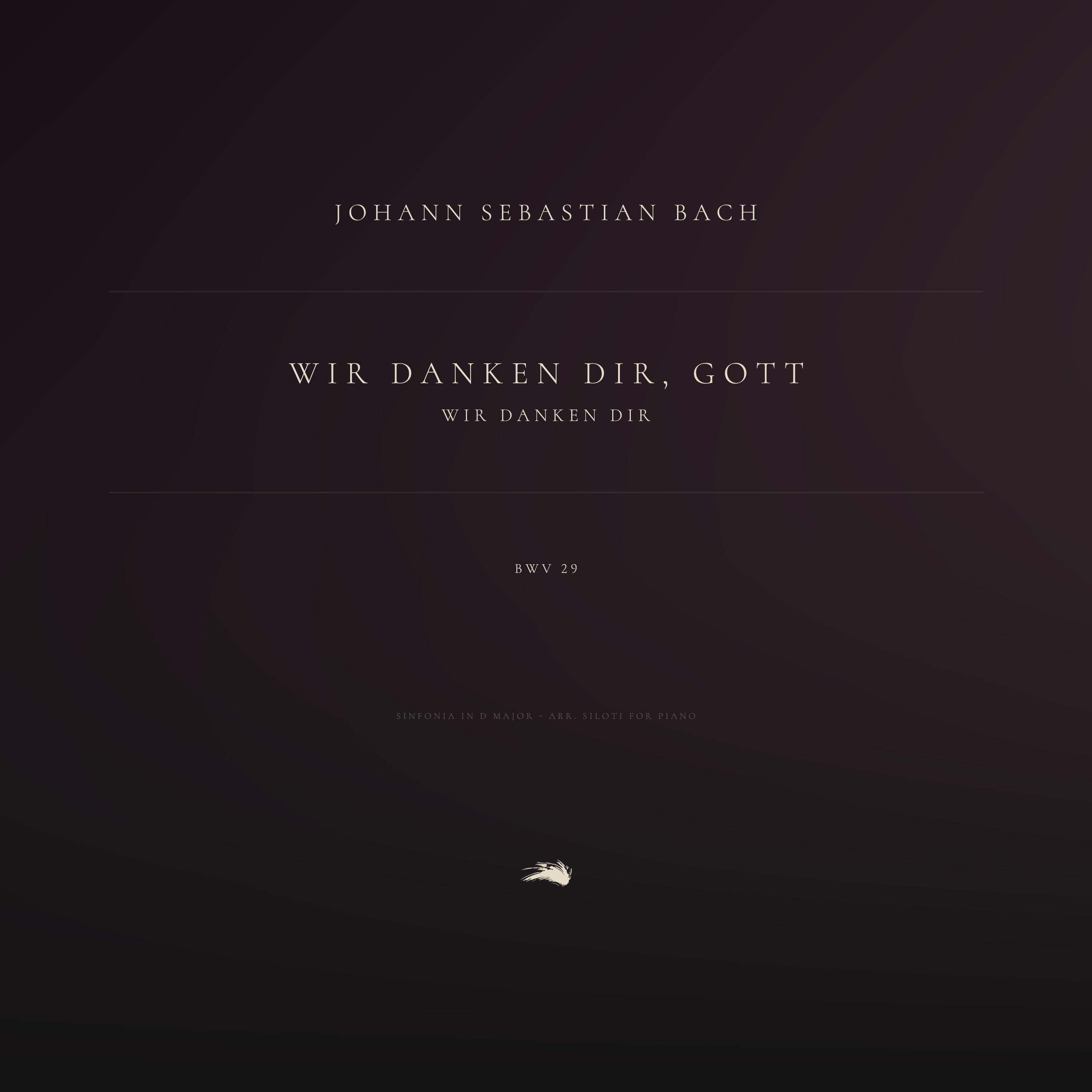 Релиз Wir danken Dir, Gott, wir danken Dir, BWV 29: 1. Sinfonia in D Major (Arr. Siloti for Piano)