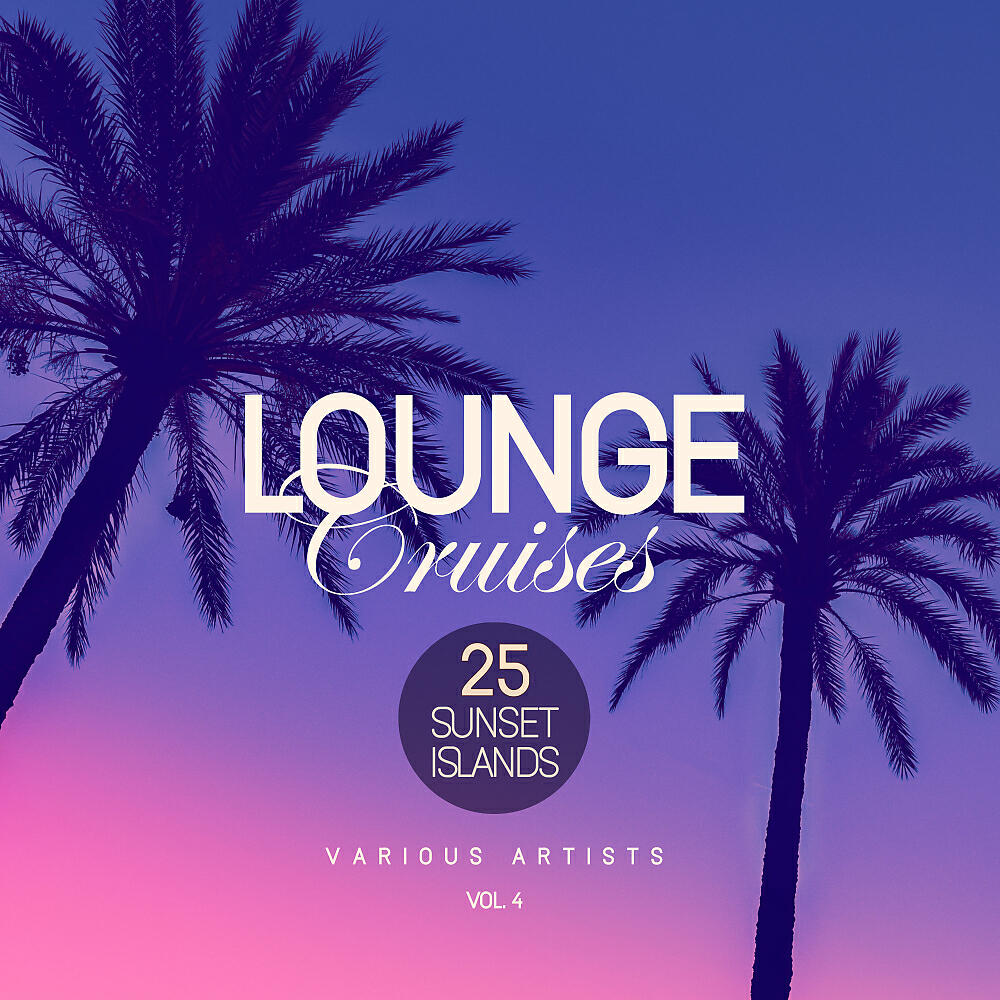 Релиз Lounge Cruises, Vol. 4 (25 Sunset Islands)
