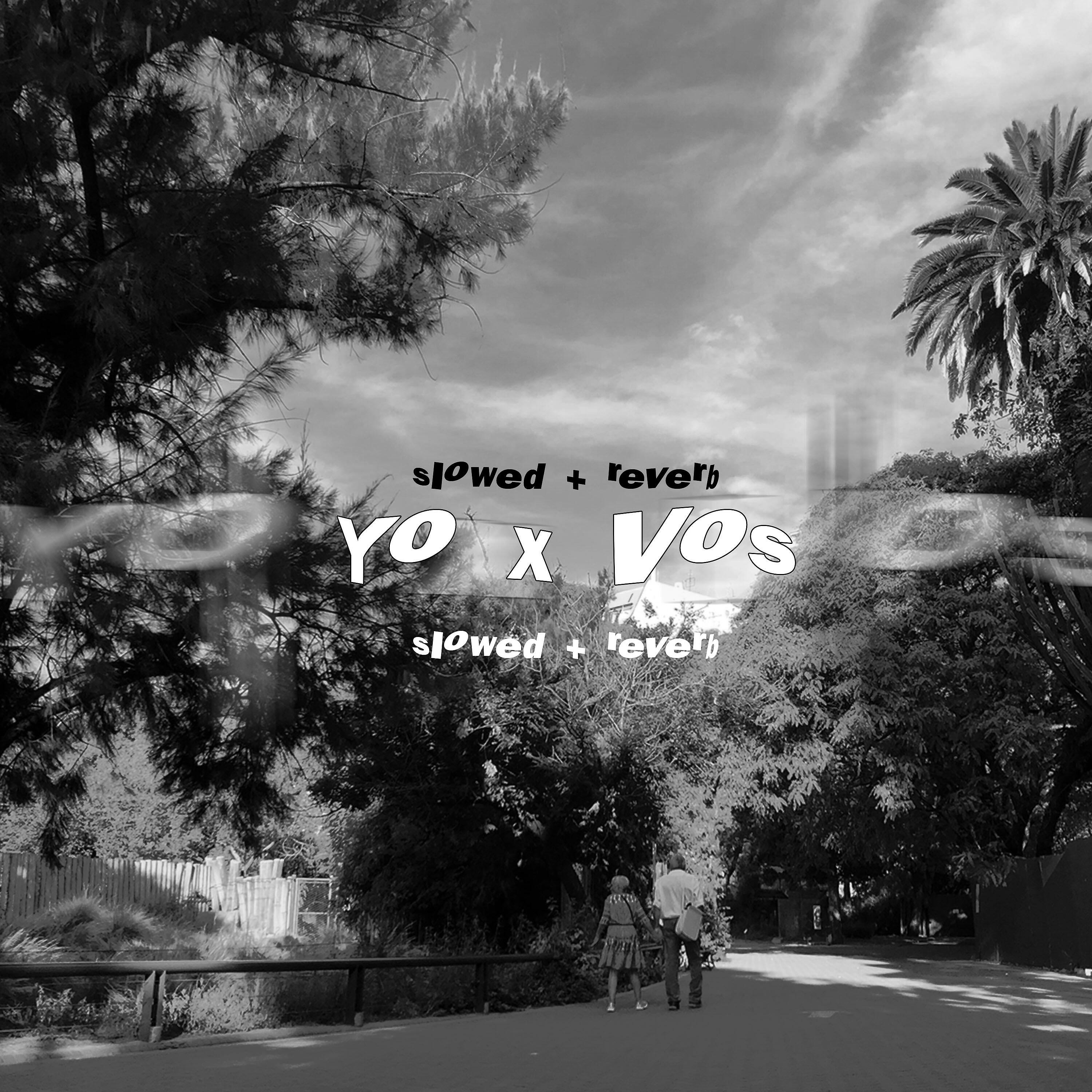 Релиз Yo X Vos - Slowed + Reverb