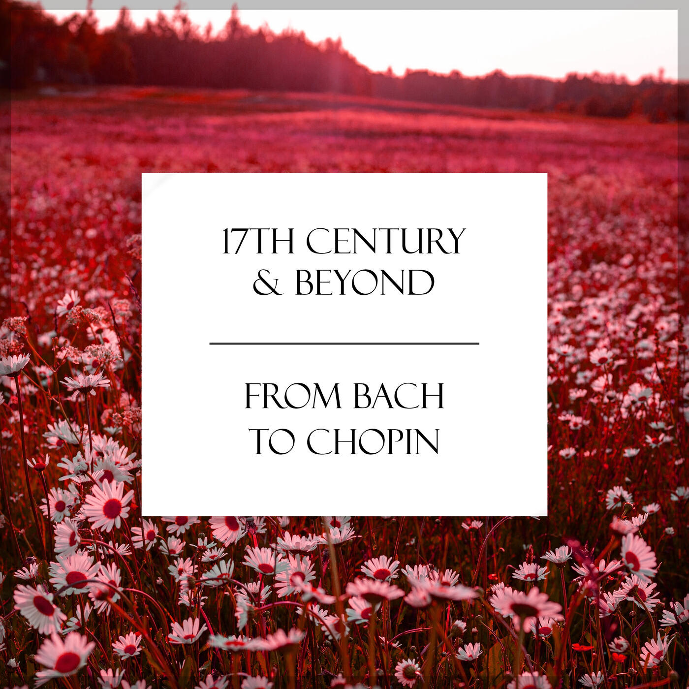 Релиз "17th Century & Beyond" - From Bach to Chopin