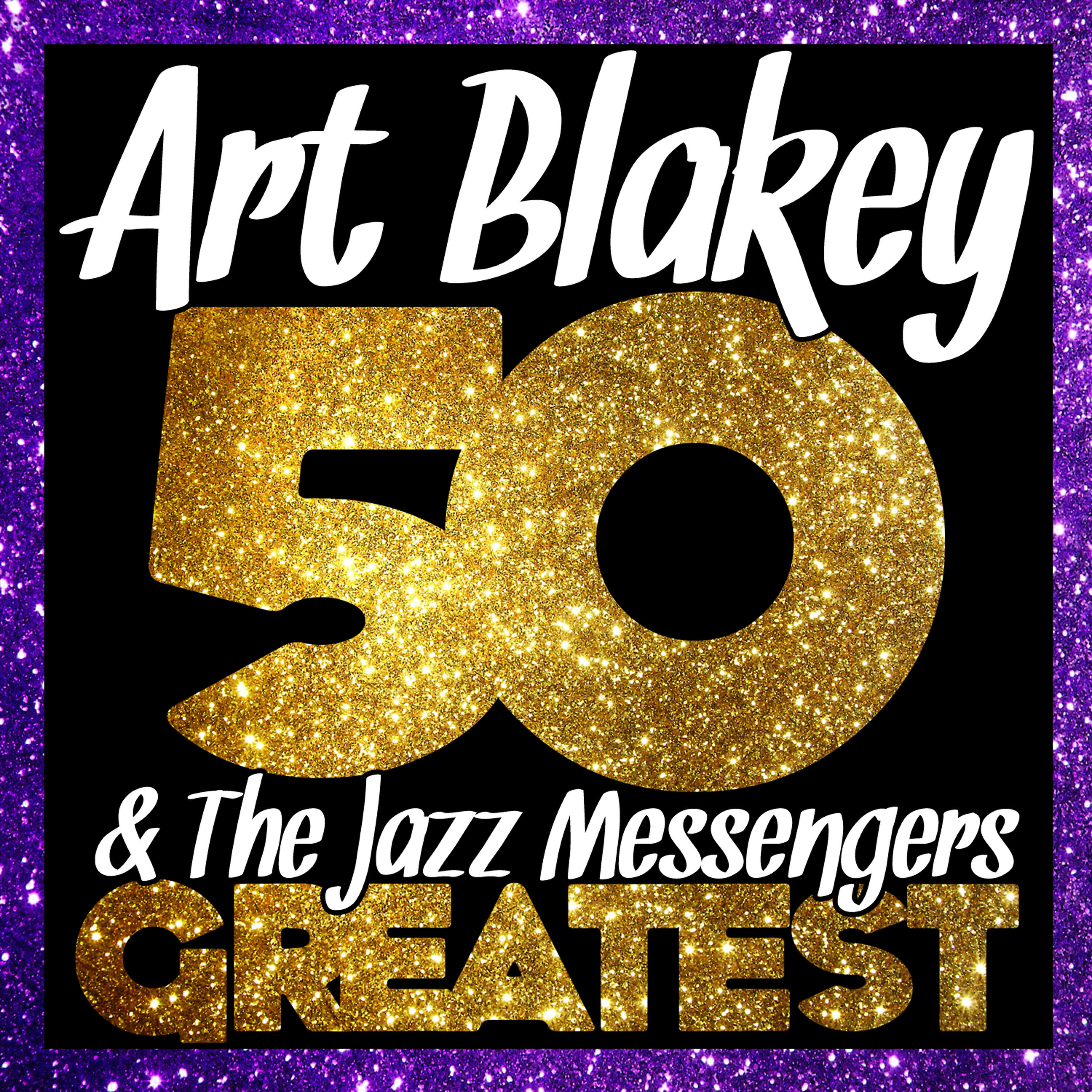 Релиз 50 Greatest Art Blakey and the Jazz Messengers (Live)