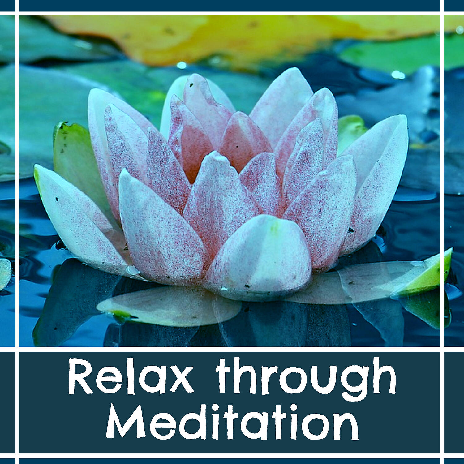 Релиз Relax Through Meditation - Wonderful Relaxation, Calm Thinking, Pure Energy, Treatment of Stress