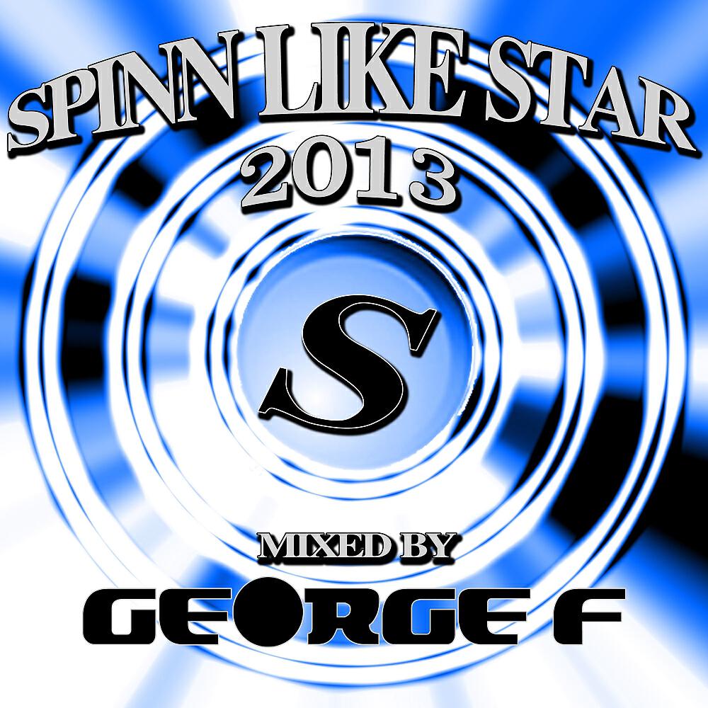 Релиз Spinn Like Star 2013 Mixed By George F