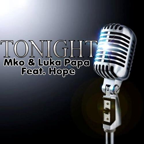 Скачать песню M-Ko, Luka Papa, Mko, Luka Papa, Hope - Tonight (Radio Edit) бесплатно в MP3 для Android и iOS