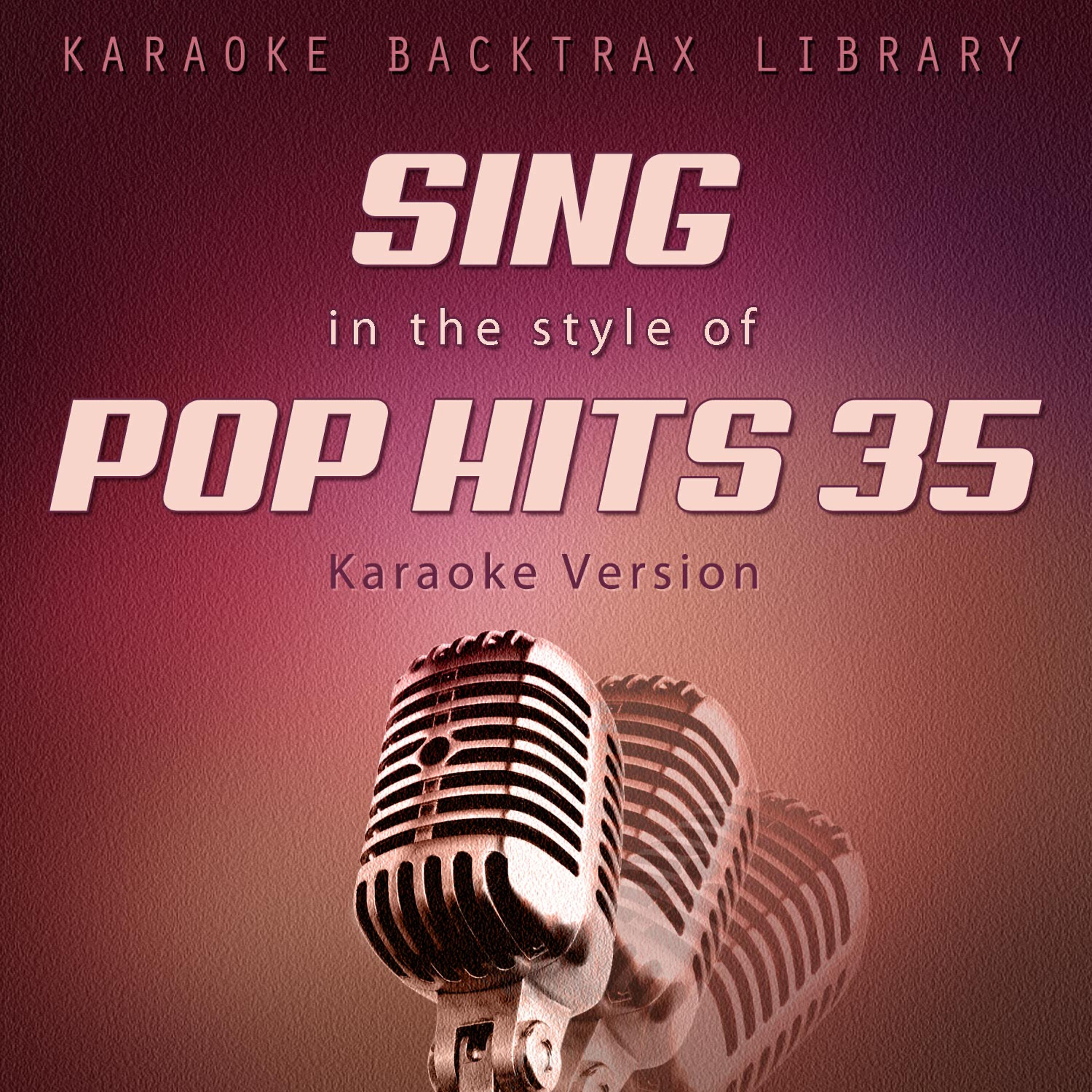 Релиз Sing in the Style of Pop Hits 35 (Karaoke Version)