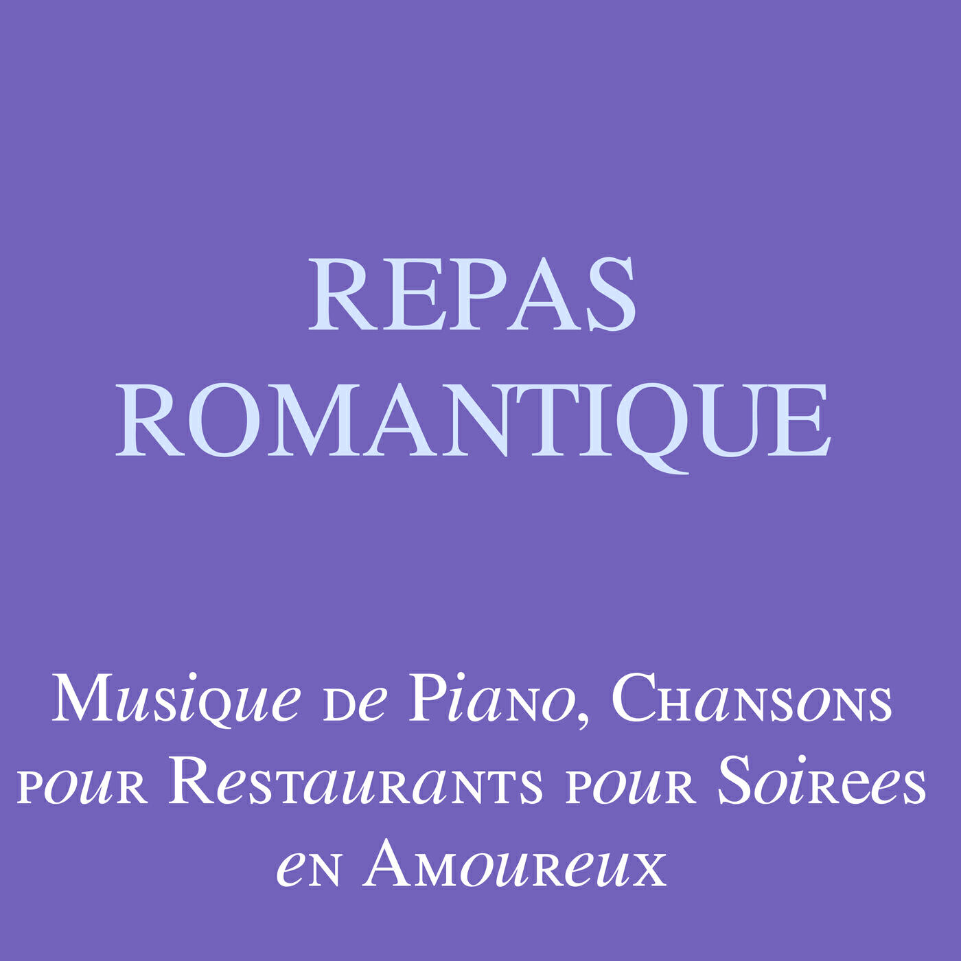 Релиз Repas Romantique: Musique de Piano, Chansons pour Restaurants pour Soirées en Amoureux