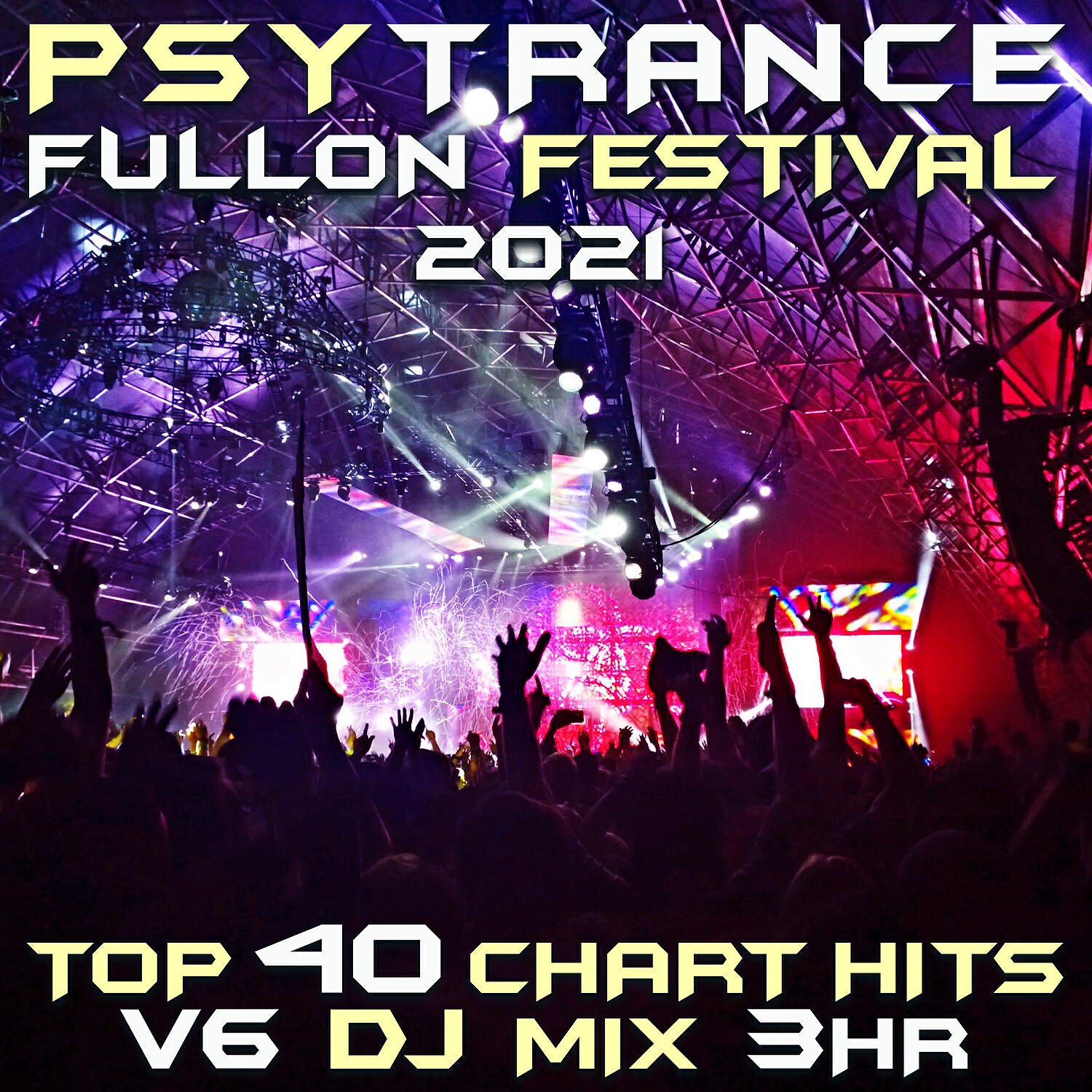 Релиз Psy Trance Fullon Festival 2021 Top 40 Chart Hits, Vol. 6 DJ Mix 3Hr