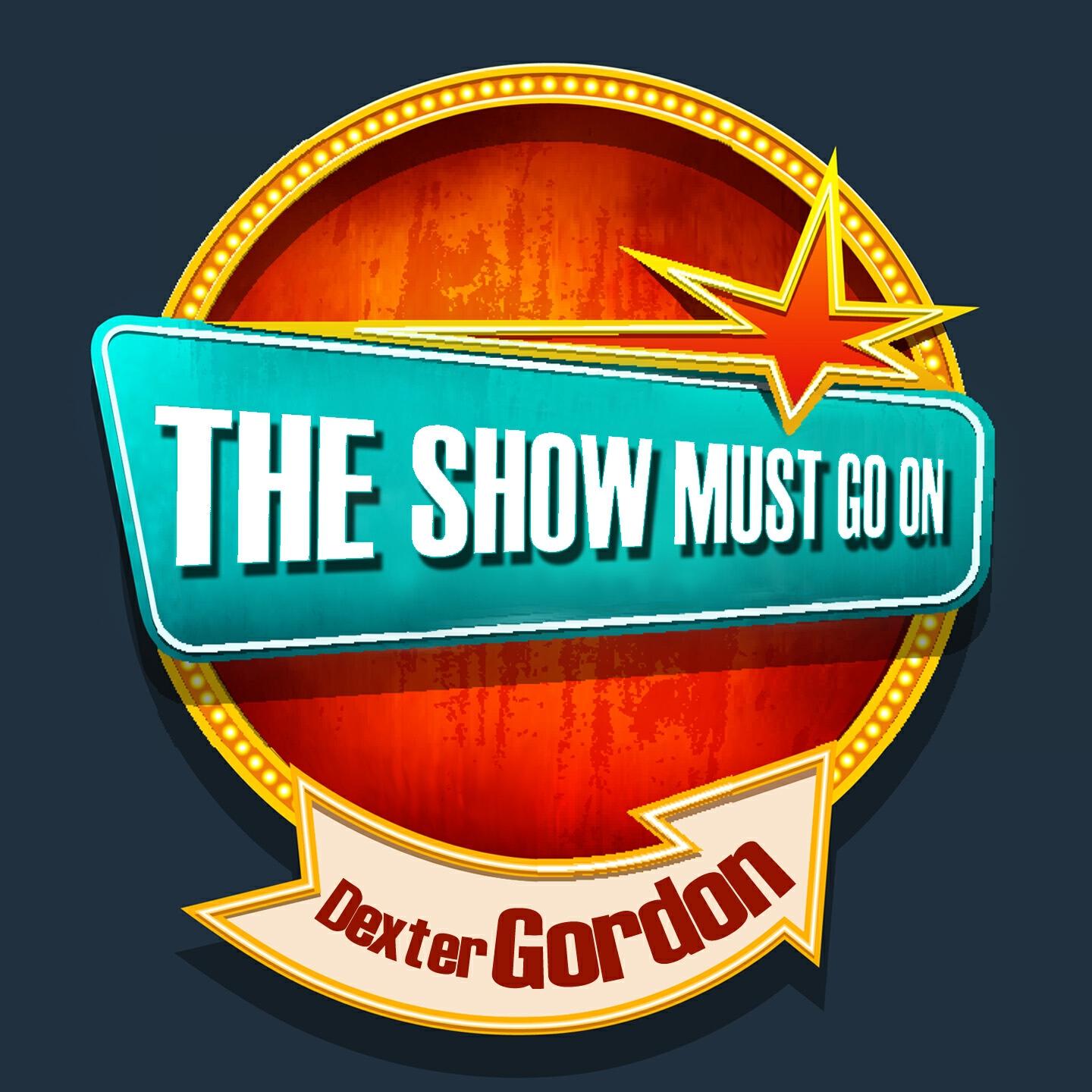 Постер альбома THE SHOW MUST GO ON with Dexter Gordon