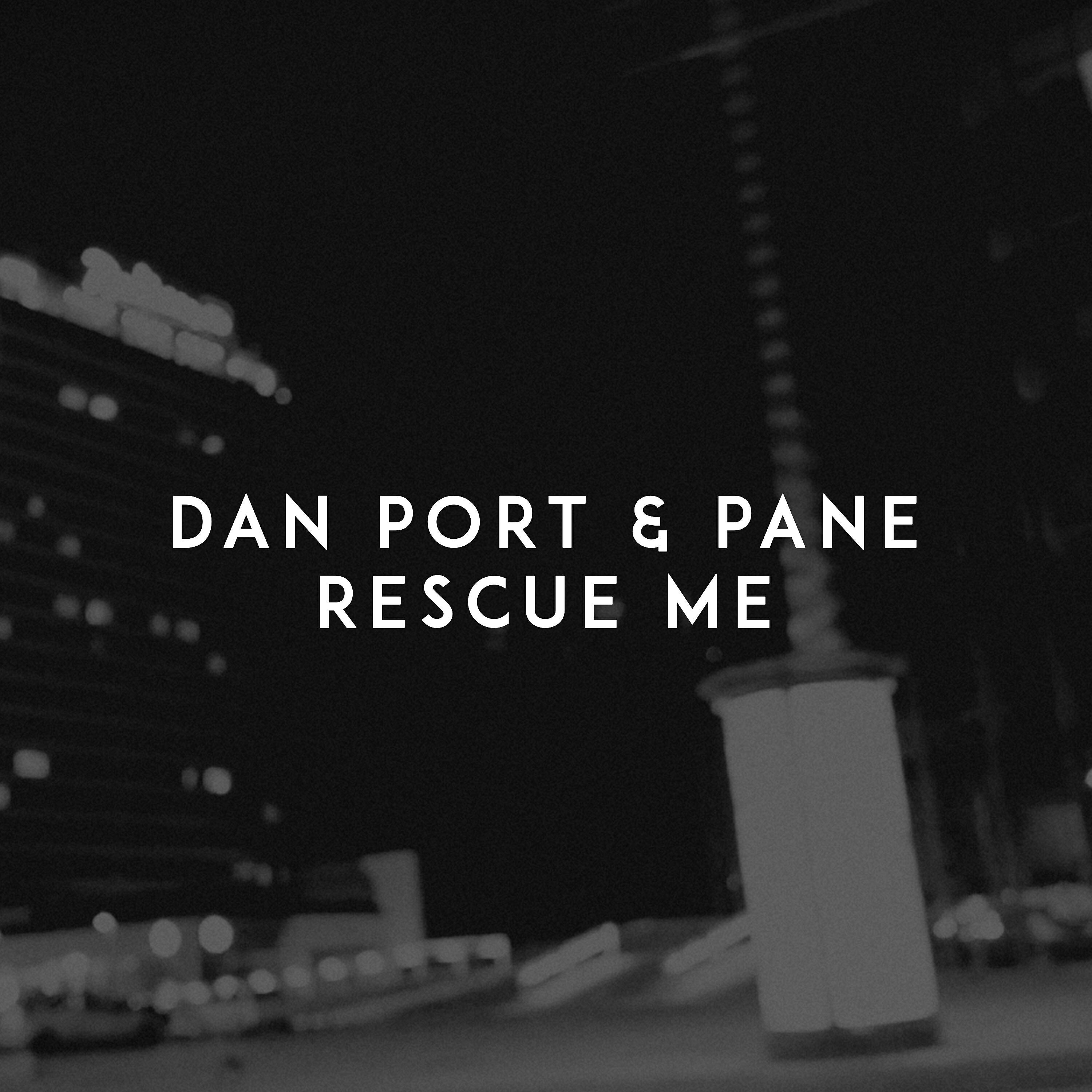 Скачать песню Dan Port, Pane - Rescue Me бесплатно в MP3 для Android и iOS