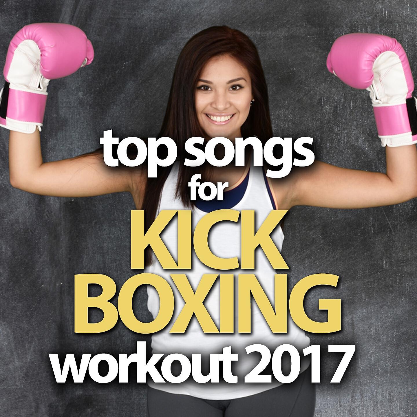 Релиз Top Songs for Kick Boxing Workout 2017