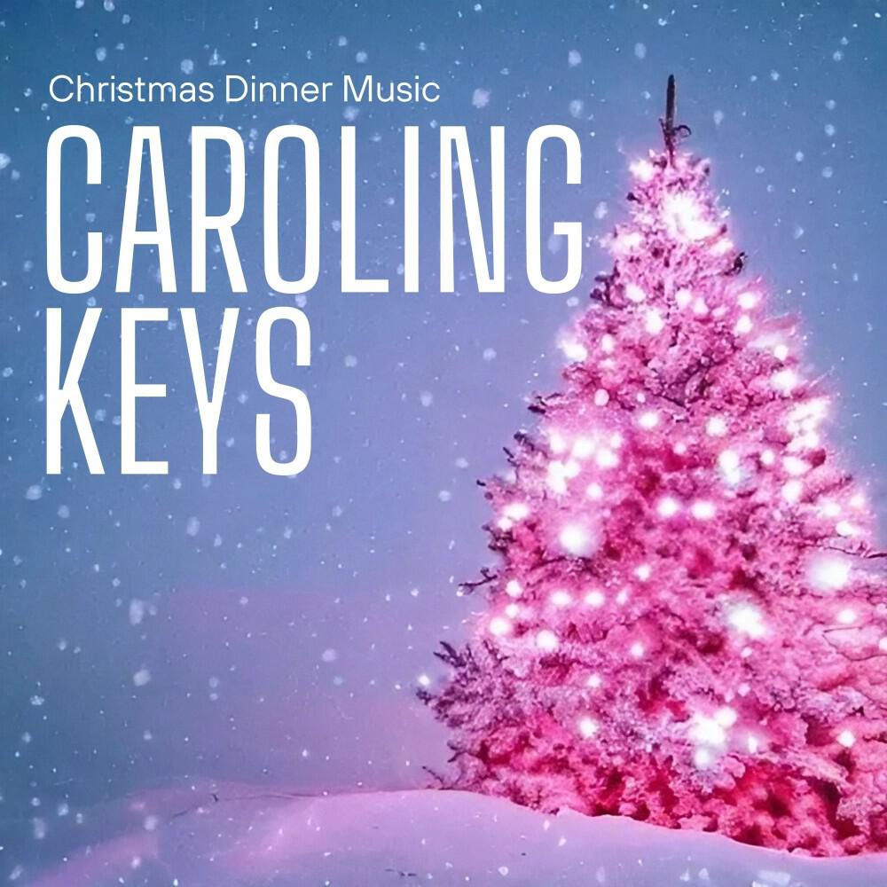 Релиз Caroling Keys: Christmas Dinner Music