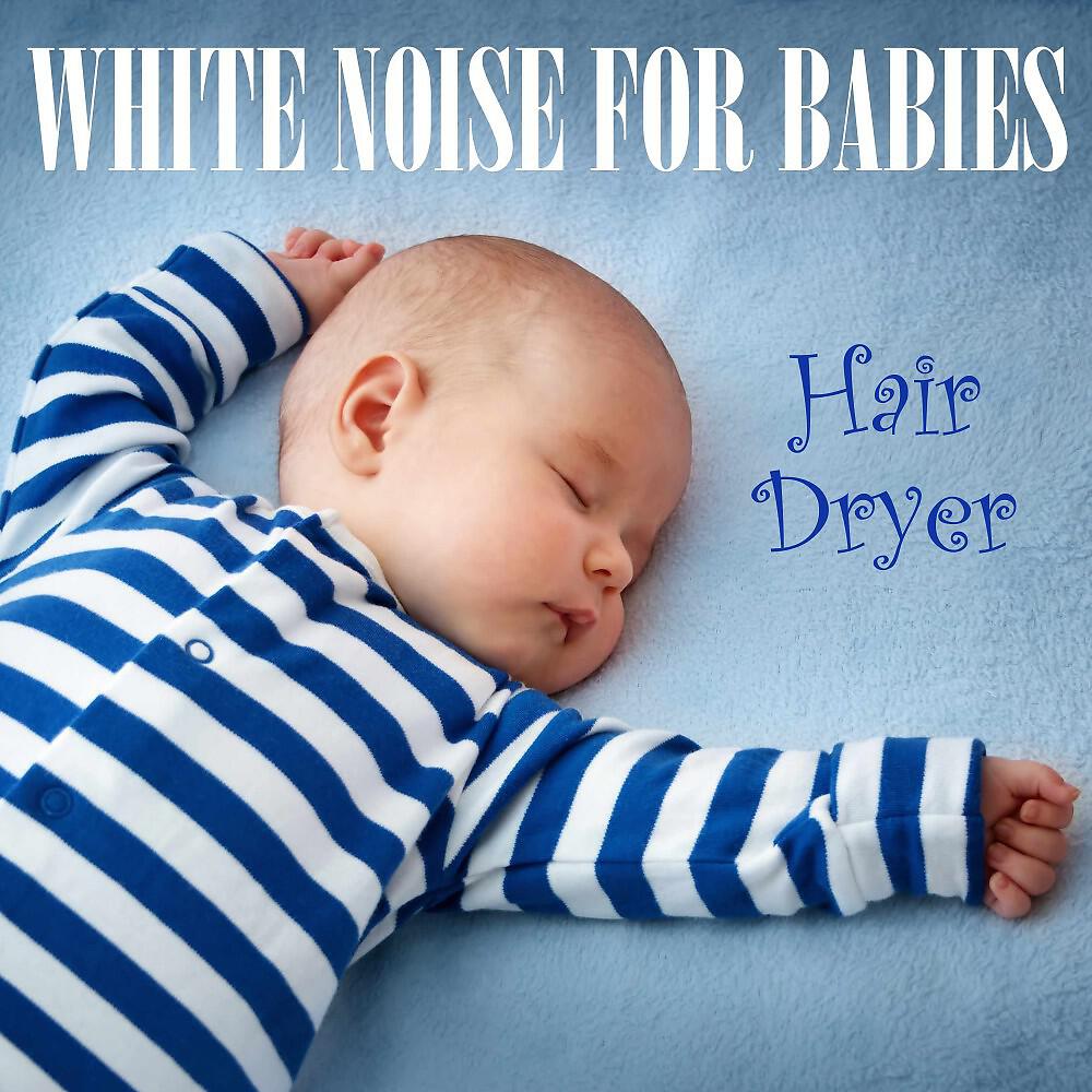 Релиз White Noise for Babies: Hair Dryer