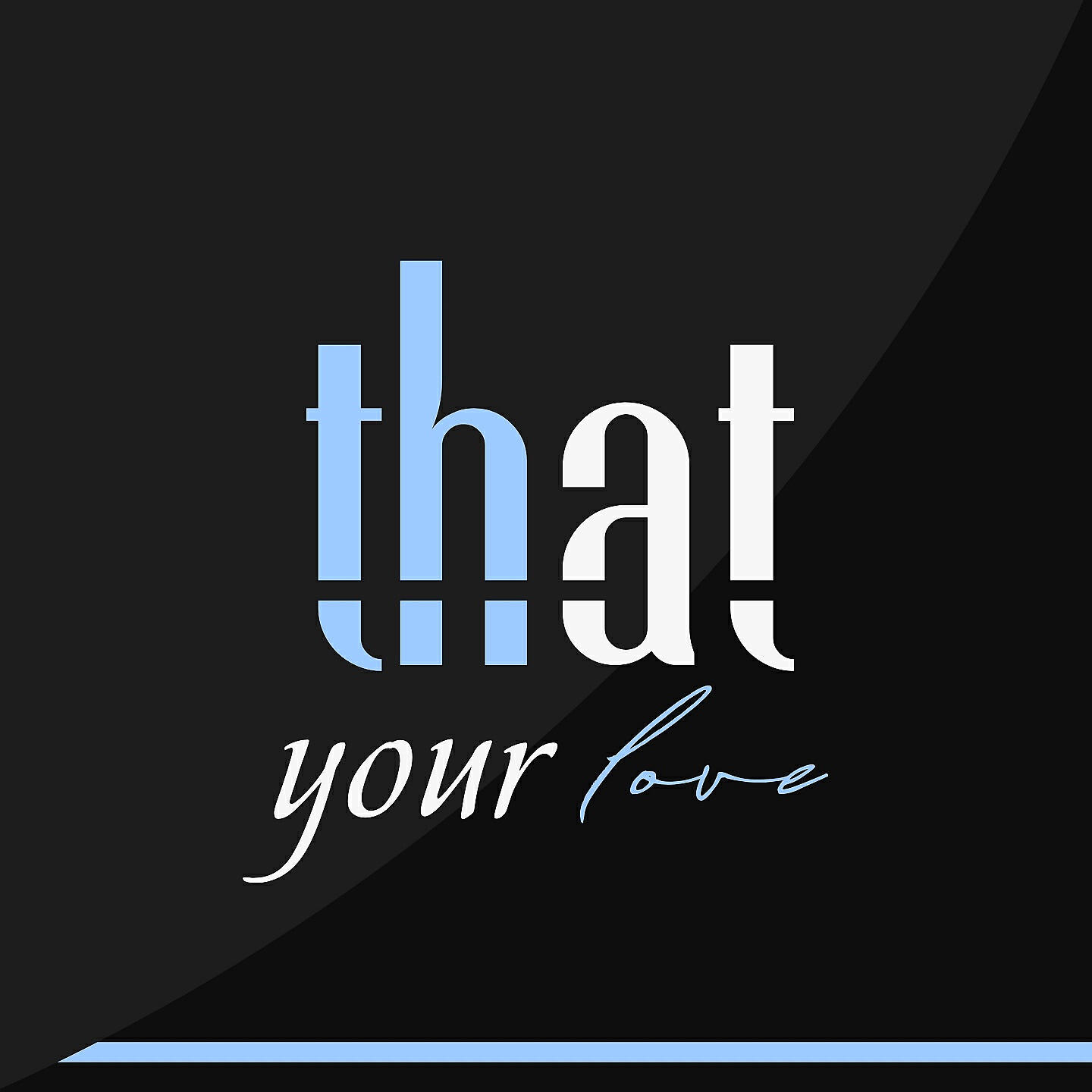 Релиз That Your Love
