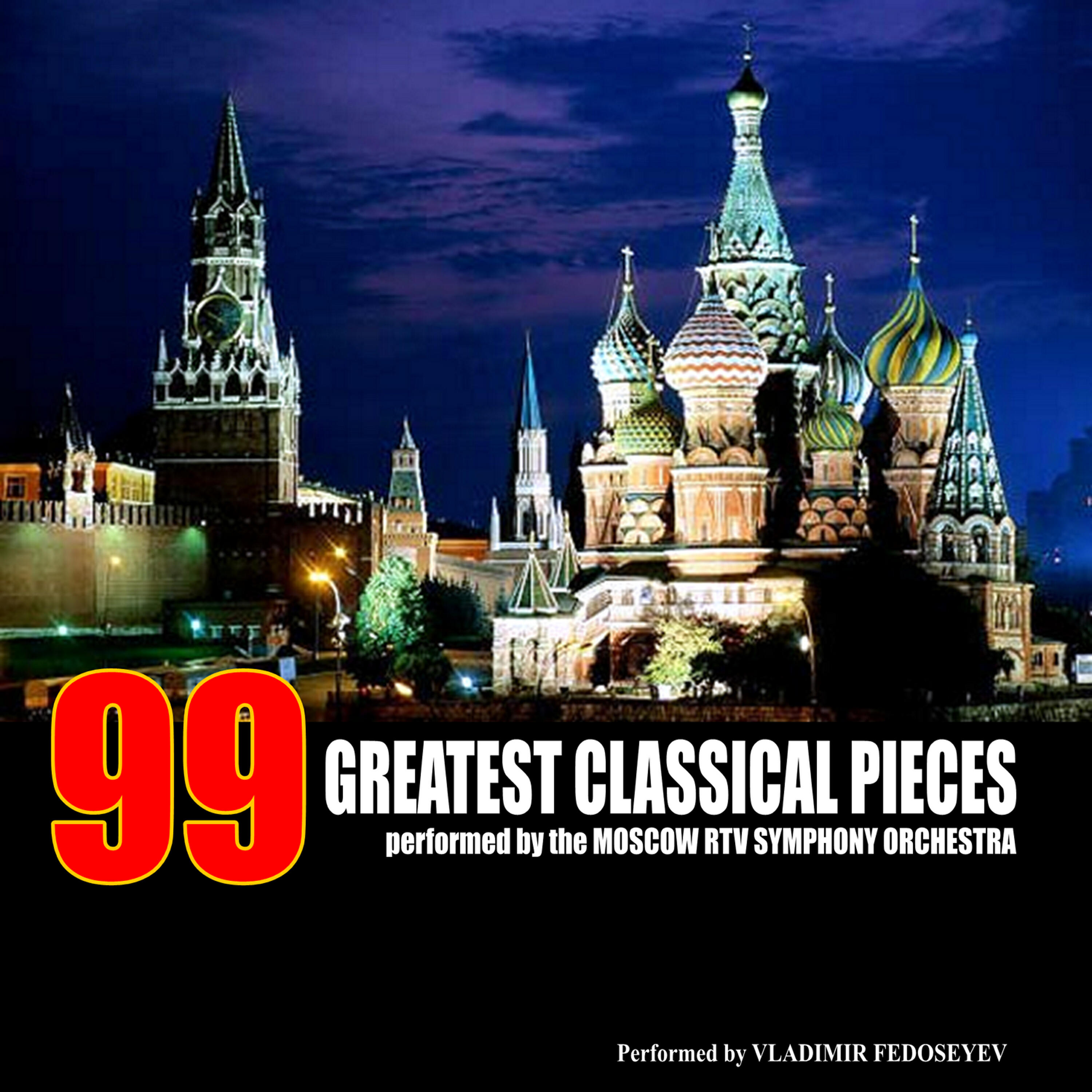 Релиз 99 Greatest Classical Pieces by the Moscow RTV Symphony Orchestra