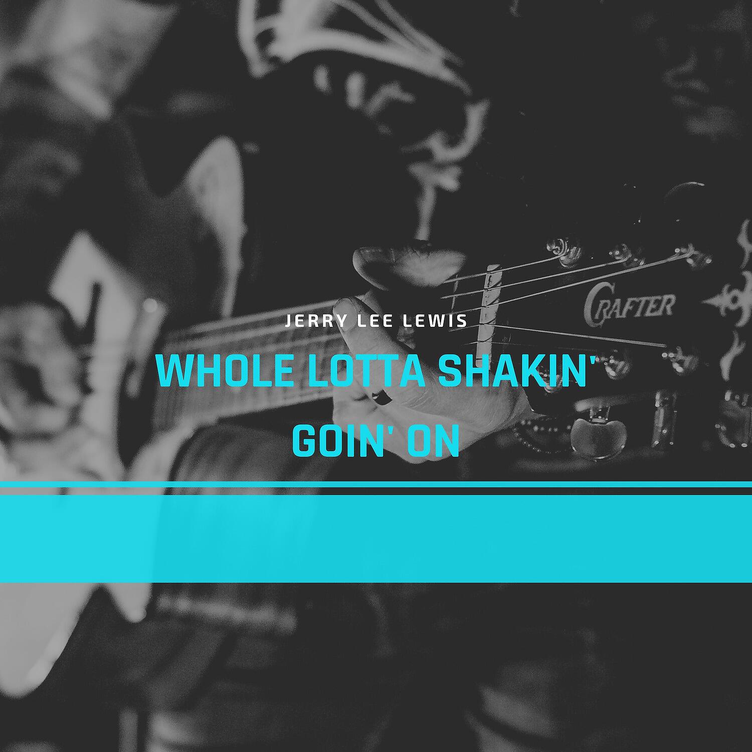 Релиз Whole Lotta Shakin' Goin' On