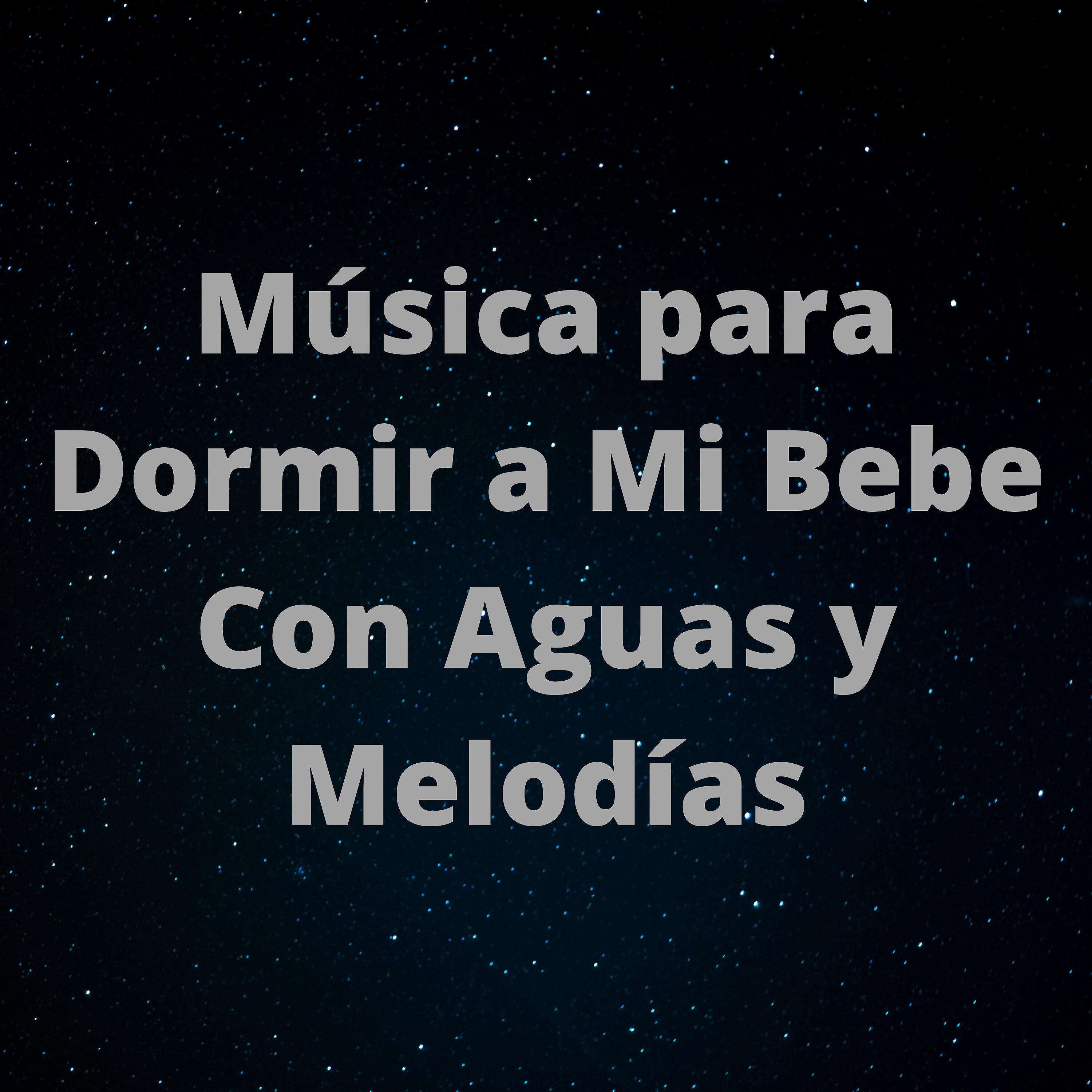 Релиз Música para Dormir a Mi Bebe Con Aguas y Melodías