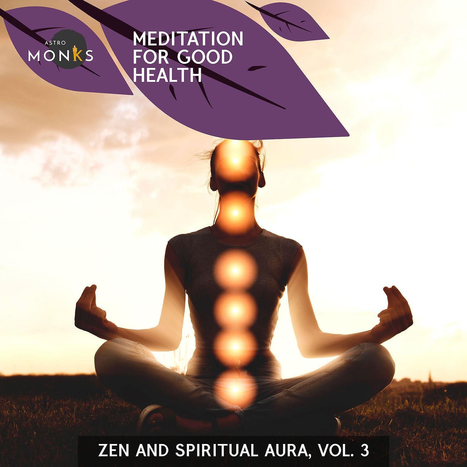 Релиз Meditation for Good Health - Zen and Spiritual Aura, Vol. 3