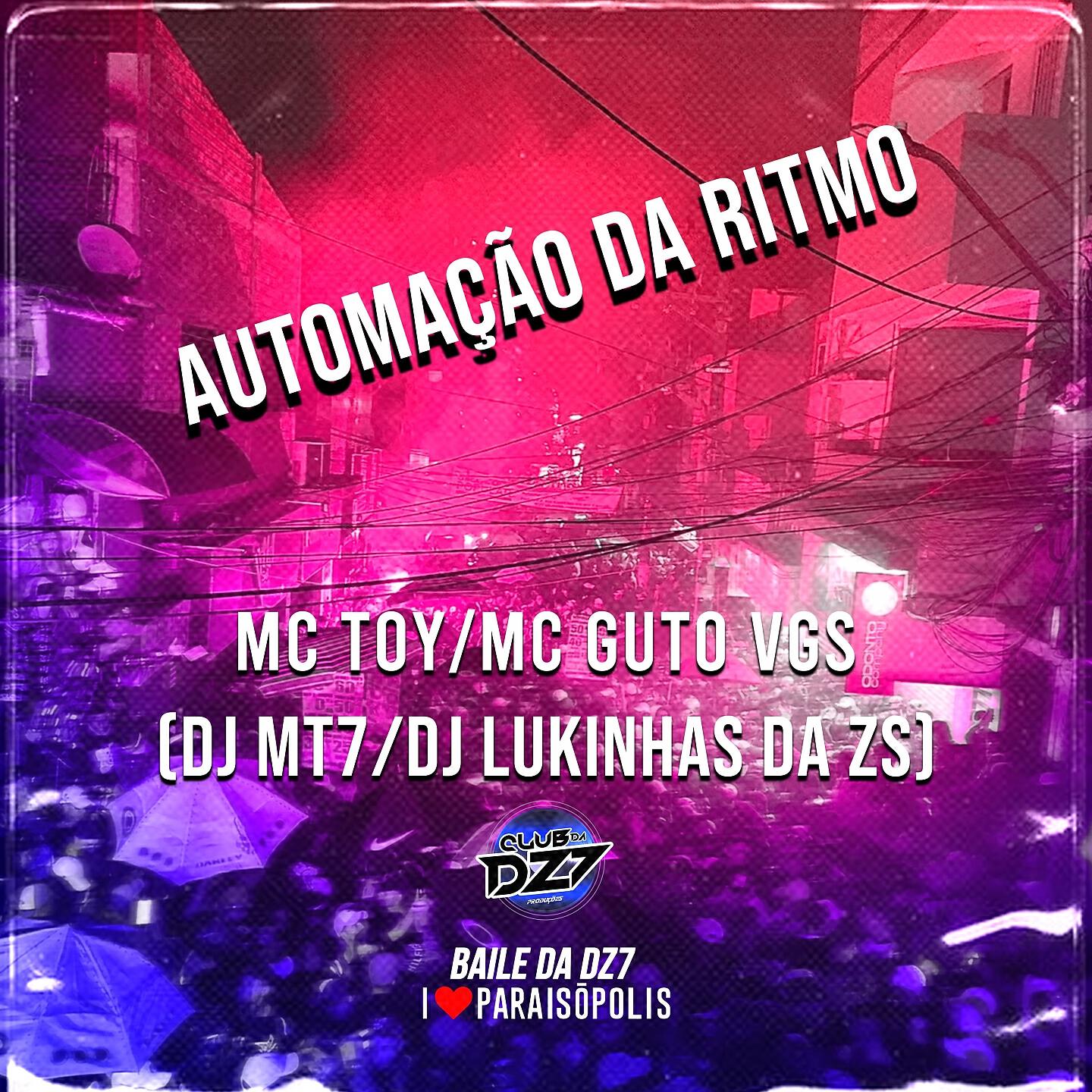 Скачать песню Club Dz7, Dj MT7, Club Dz7, DJ MT7, Mc Toy, MC GUTO VGS, DJ LUKINHAS DA ZS - AUTOMAÇÃO DA RITMO бесплатно в MP3 для Android и iOS