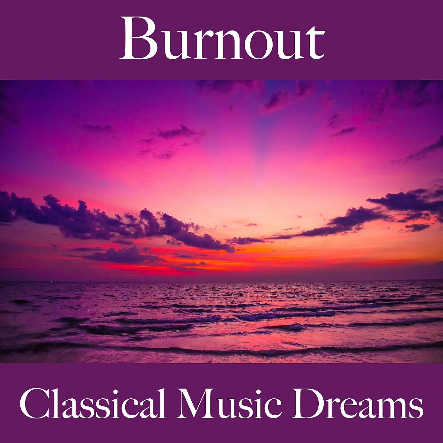 Релиз Burnout: Classical Music Dreams - A Melhor Música Para Sentir-Se Melhor
