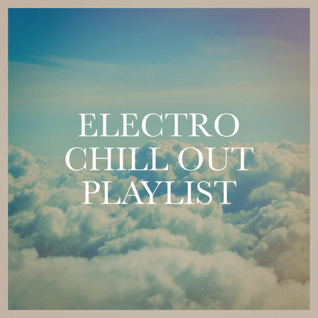 Релиз Electro Chill out Playlist