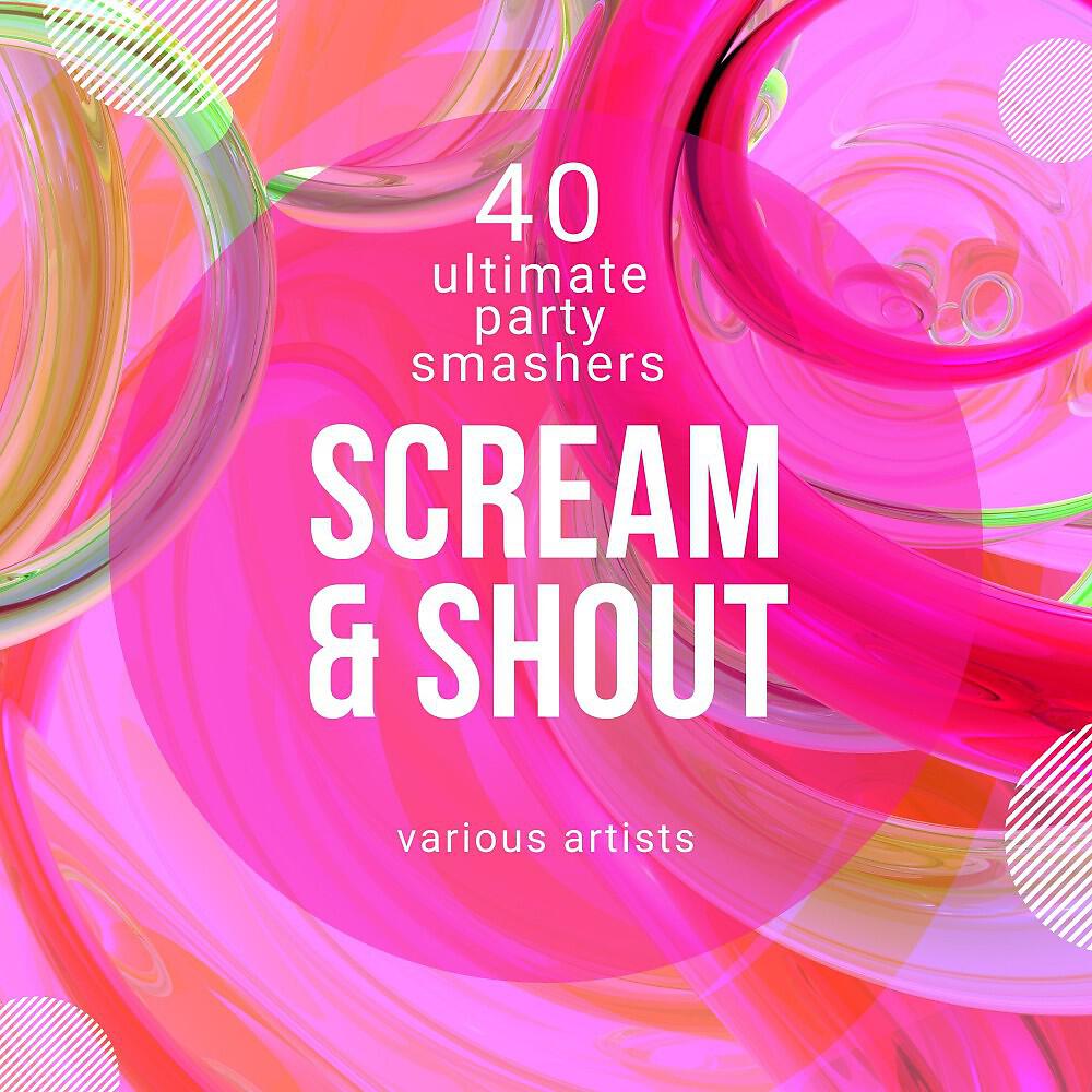 Релиз Scream & Shout (40 Ultimate Party Smashers)